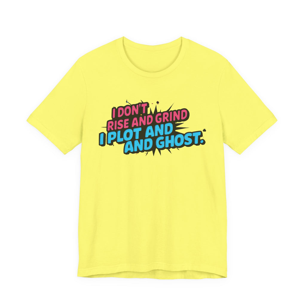 I Plot and Ghost Tee for Creative Minds, Funny Graphic T-Shirt, Gift for Writers, Unisex Humor Shirt, Casual Wear, Motivational Gift
