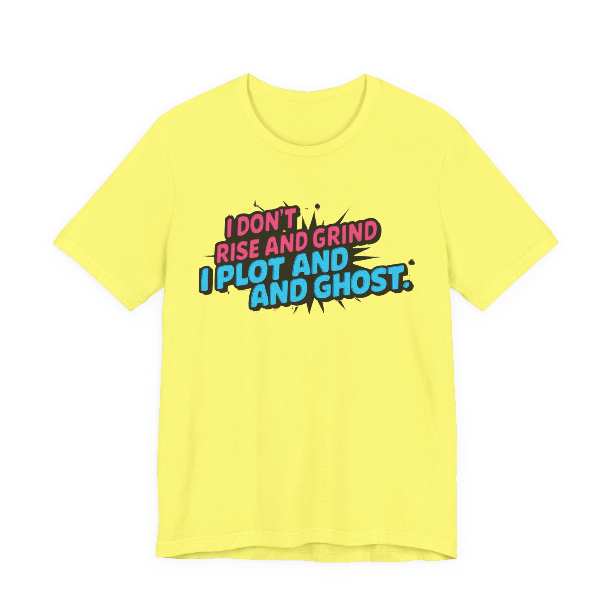 I Plot and Ghost Tee for Creative Minds, Funny Graphic T-Shirt, Gift for Writers, Unisex Humor Shirt, Casual Wear, Motivational Gift