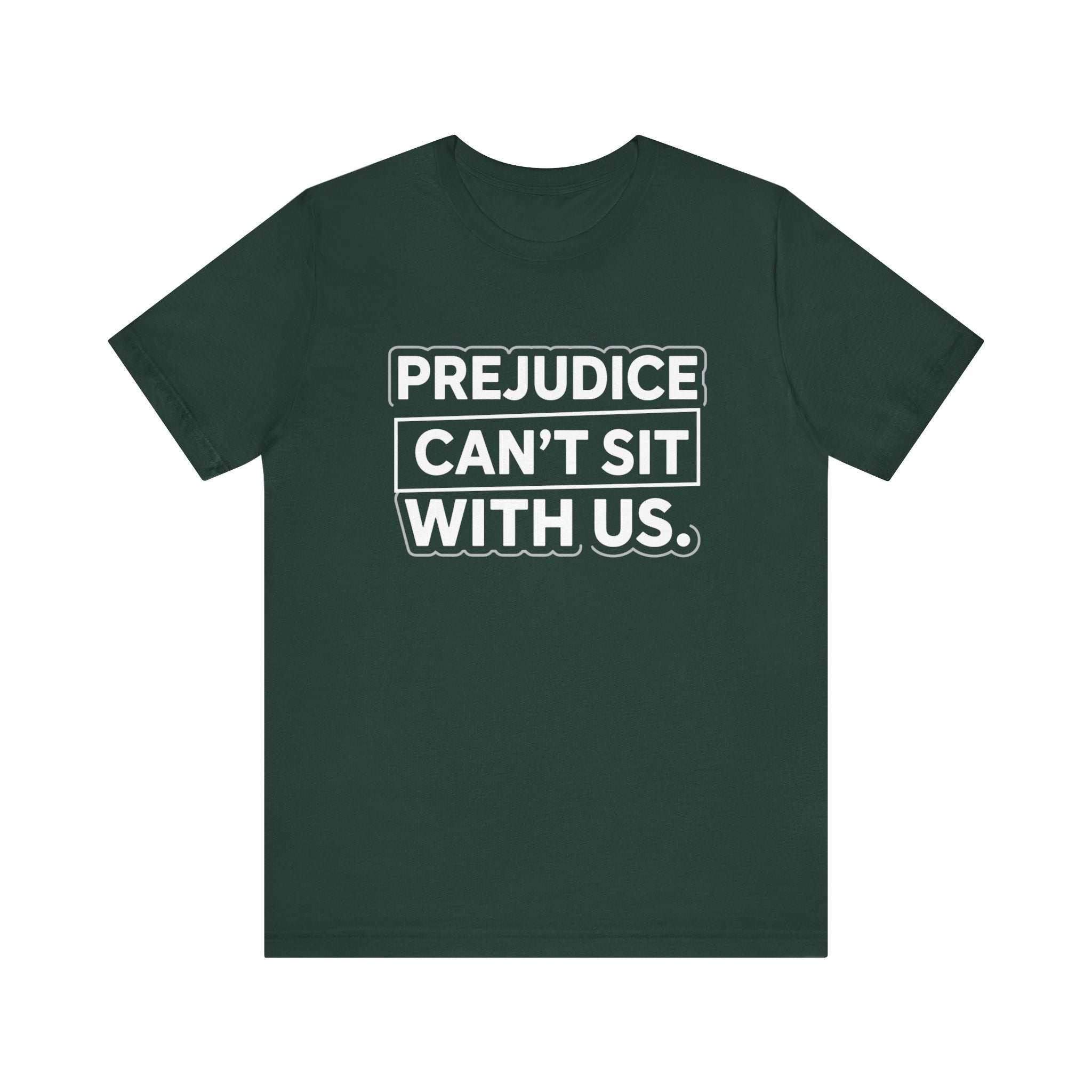 Prejudice Can't Sit With Us - Anti-Prejudice Statement Tee - Unisex Jersey Tee