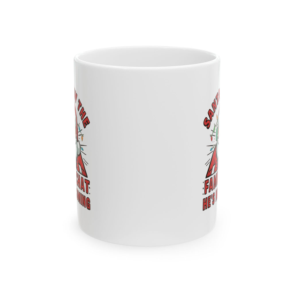 Santa Saw the Family Chat -- He's Not Coming, Funny Ceramic Coffee Mug - Perfect for Enthusiasts