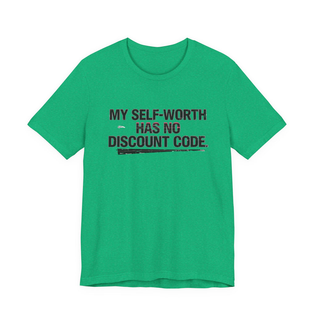 "My Self-Worth Has No Discount Code" Unisex Jersey Short Sleeve T-Shirt - Empowering Quote Tee
