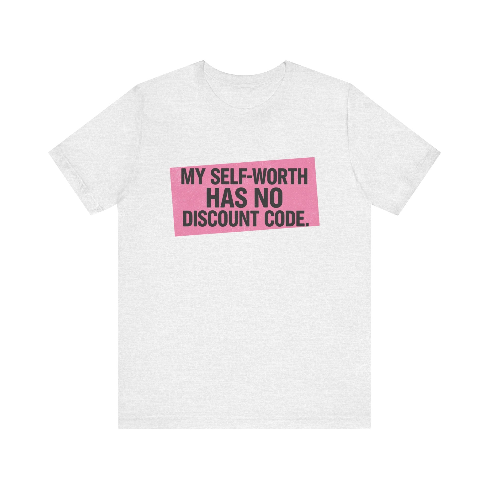 My Self-Worth Has No Discount Code - Empowering Statement Tee