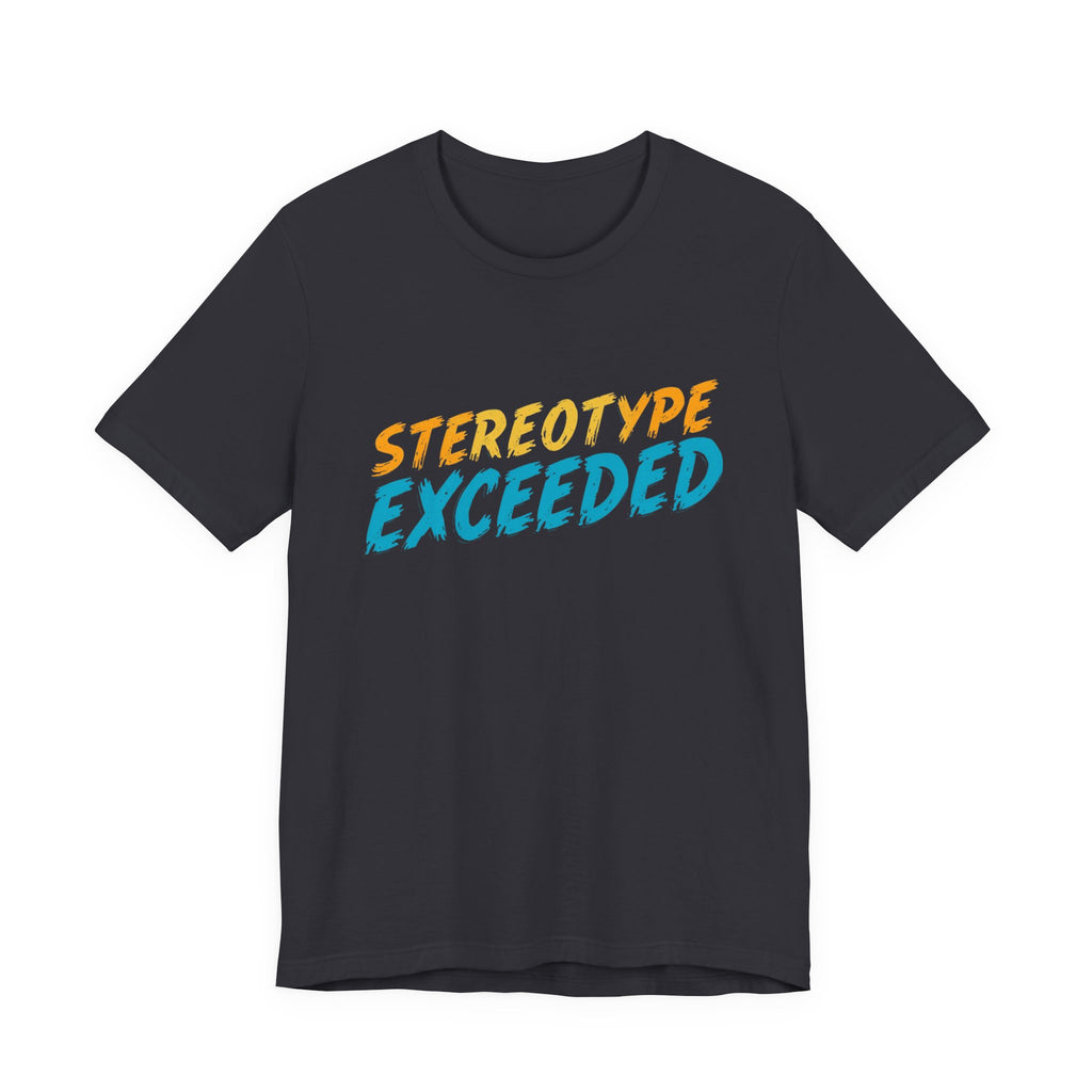 Stereotype Exceeded Unisex Jersey Tee