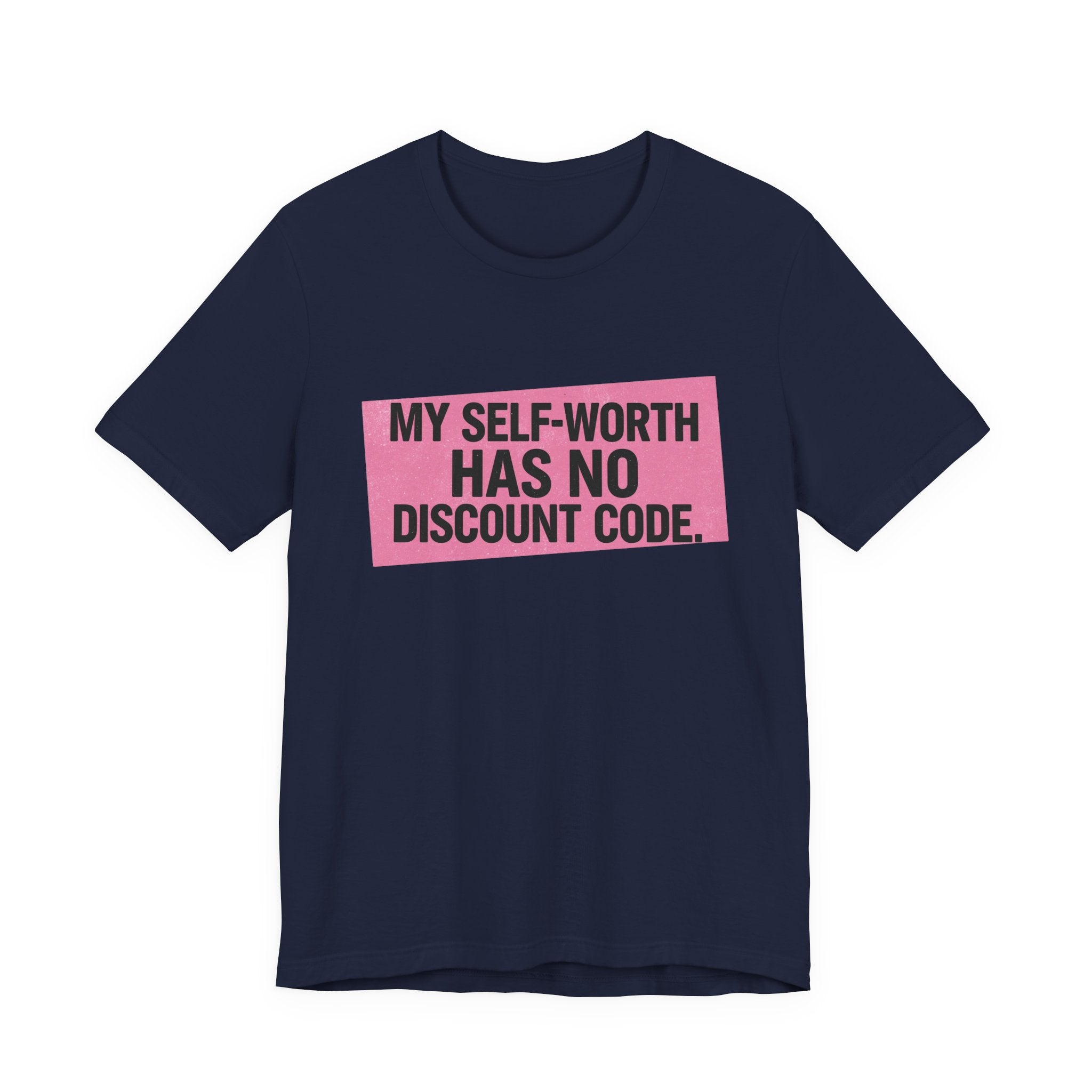 My Self-Worth Has No Discount Code - Empowering Statement Tee