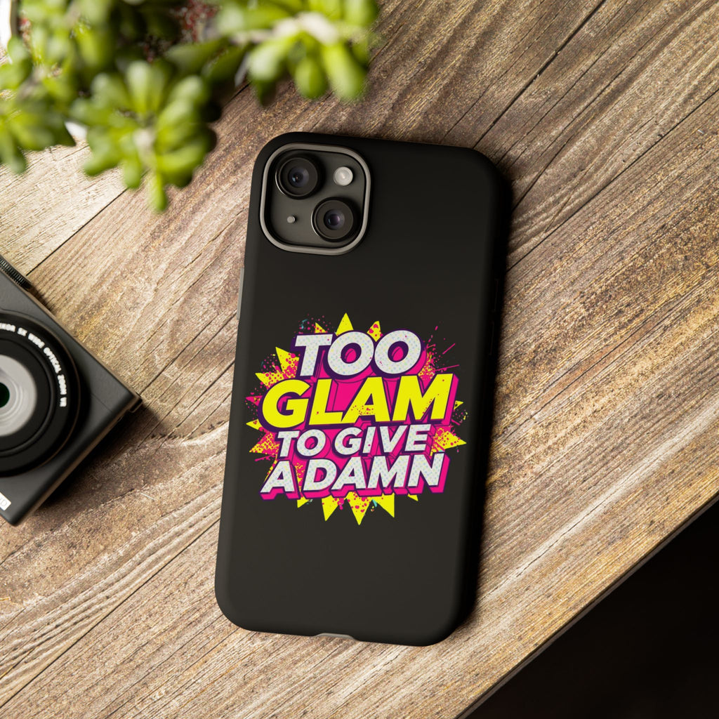 To Glam To Give a Damn, Tough Phone Case