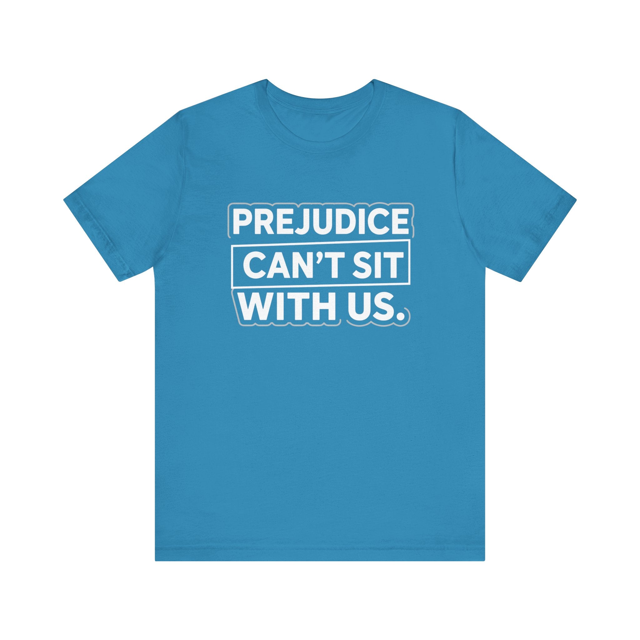Prejudice Can't Sit With Us - Anti-Prejudice Statement Tee - Unisex Jersey Tee