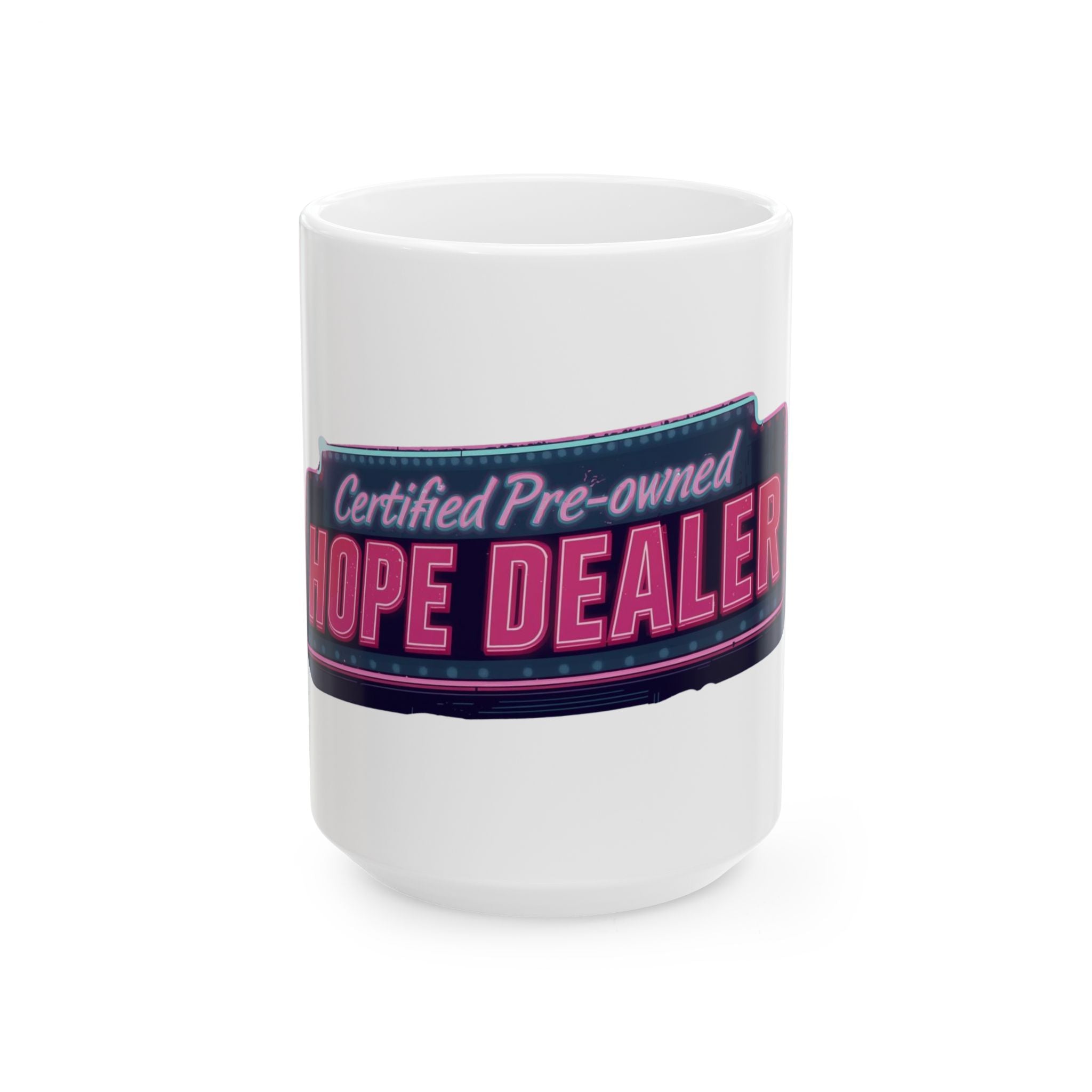 Certified Hope Dealer Ceramic Mug | Perfect Gift for Optimists, Tea Lovers, Coffee Lovers, Inspirational Decor, Friendship