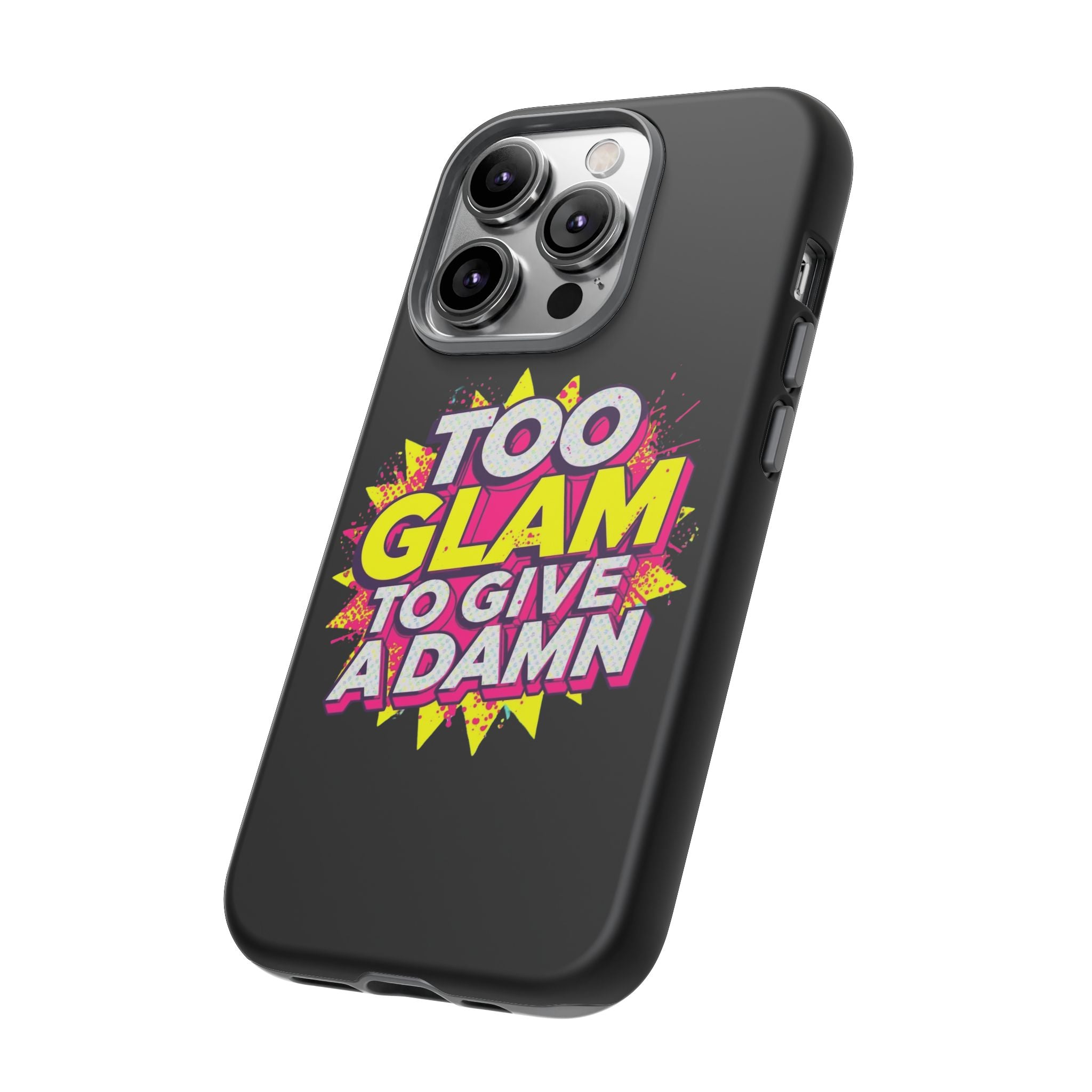 To Glam To Give a Damn, Tough Phone Case