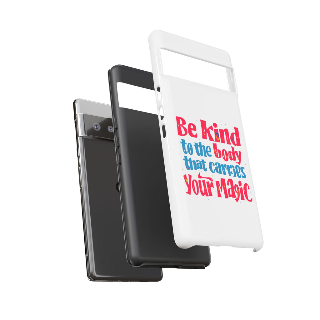 Be Kind to the Body that Carries Your Magic - Tough Case - Phone Case