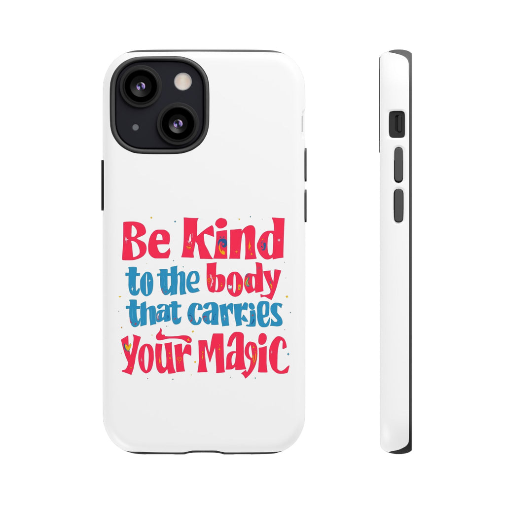 Be Kind to the Body that Carries Your Magic - Tough Case - Phone Case