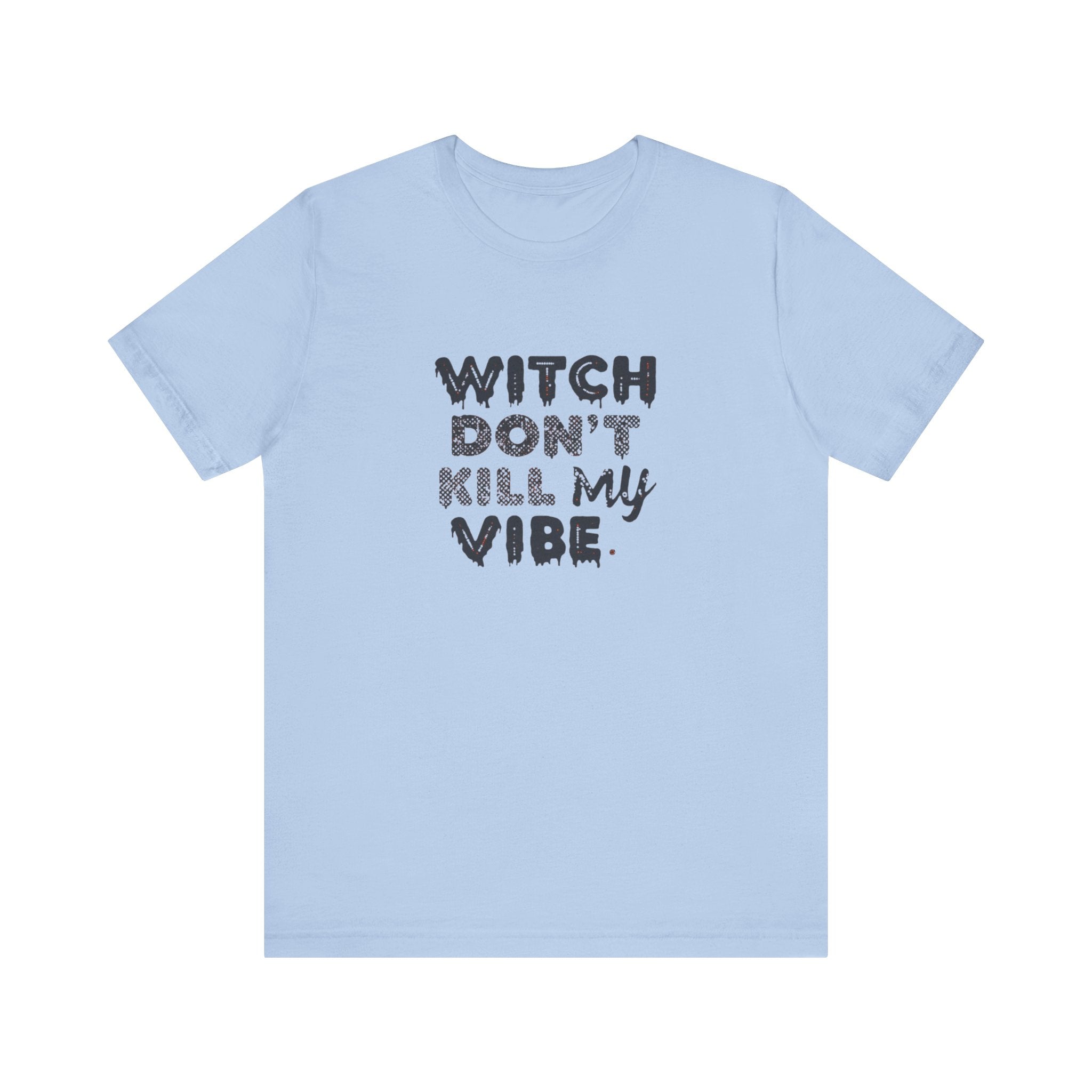 Witch Don't Kill My Vibe Tee - Unisex Short Sleeve Shirt, Perfect for Halloween, Casual Wear, Gifts, or Cozy Outfits