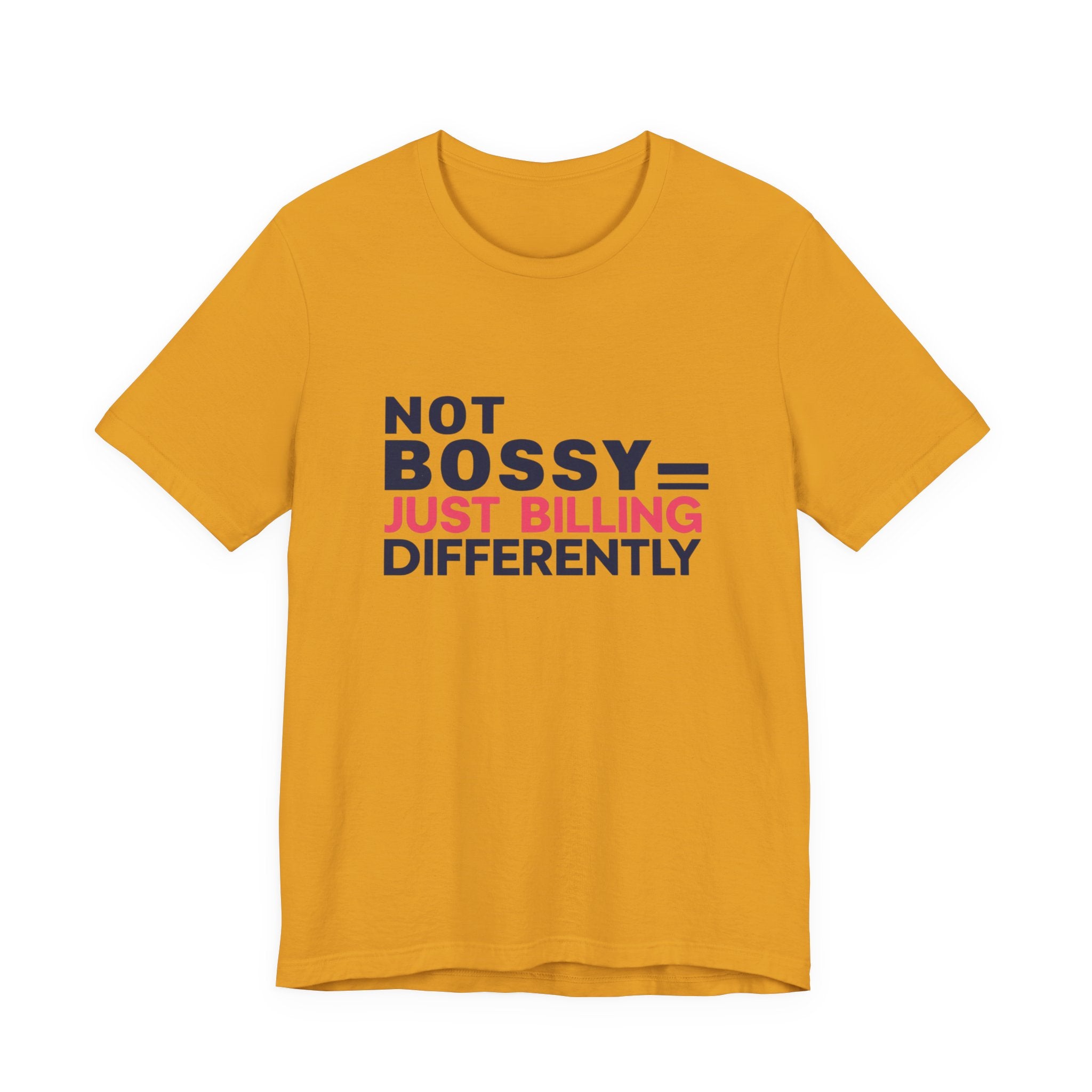 Not Bossy Just Billing Differently Tee, Empowerment T-Shirt, Motivation Shirt, Gift for Entrepreneurs, Funny Quote Tee, Short Sleeve Top