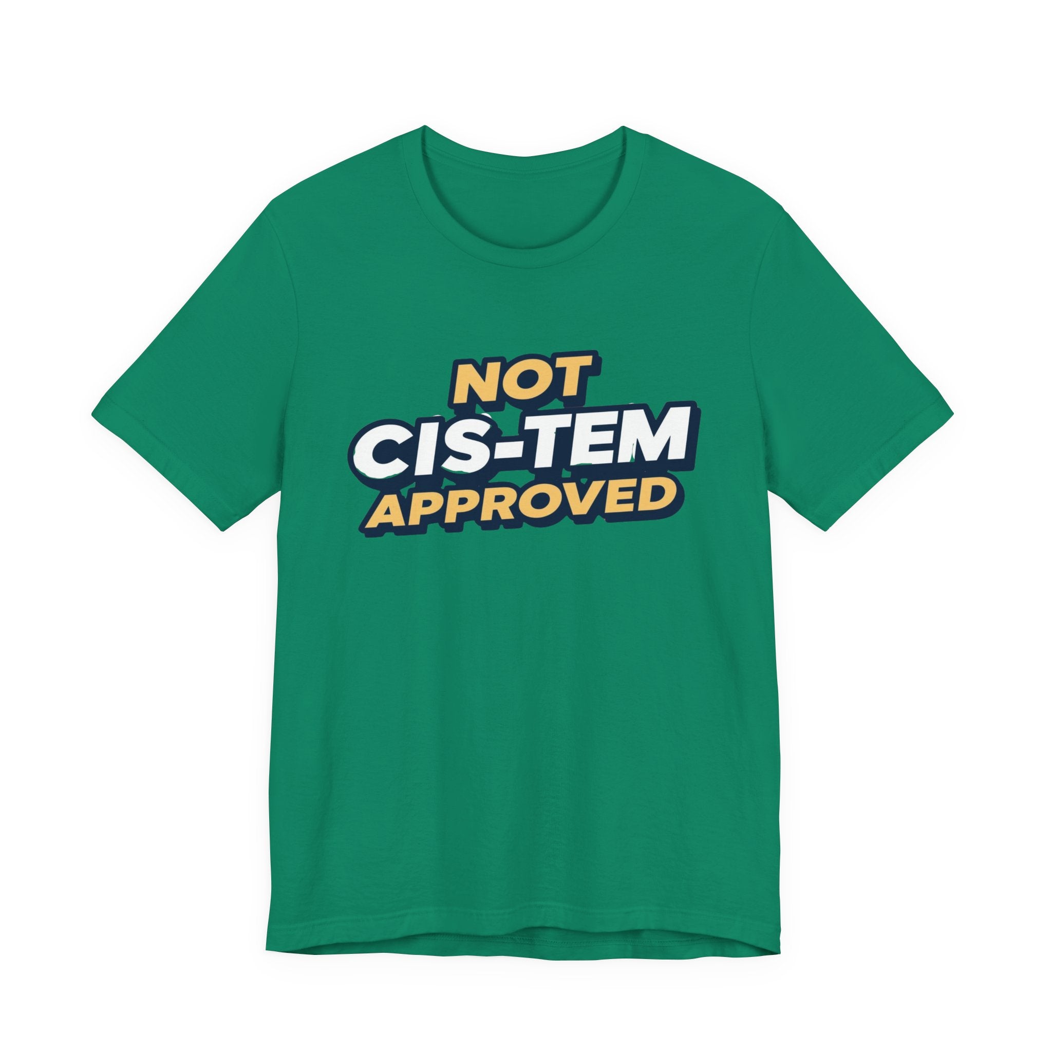 Not Cis-tem Approved, Unisex Jersey Short Sleeve Tee
