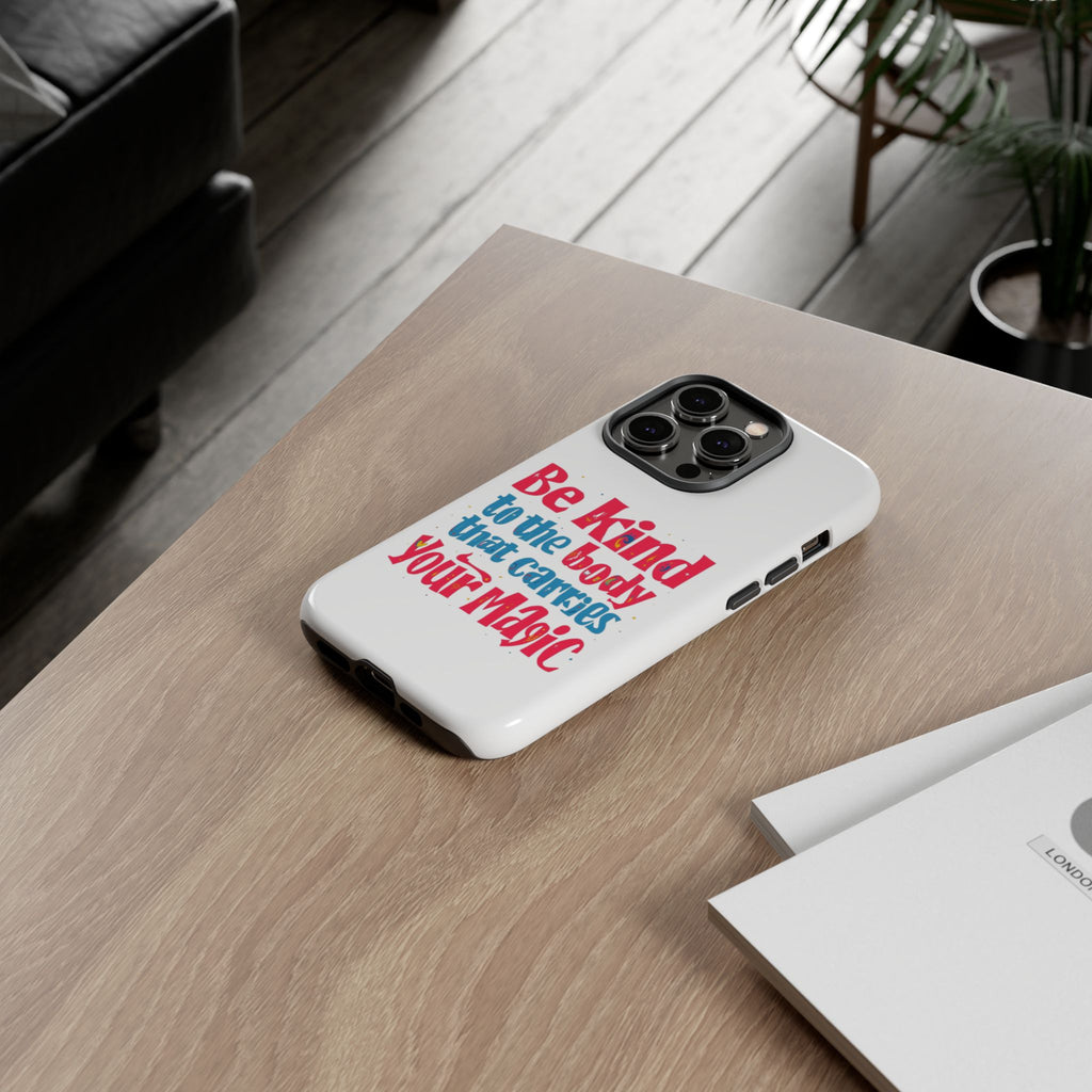 Be Kind to the Body that Carries Your Magic - Tough Case - Phone Case