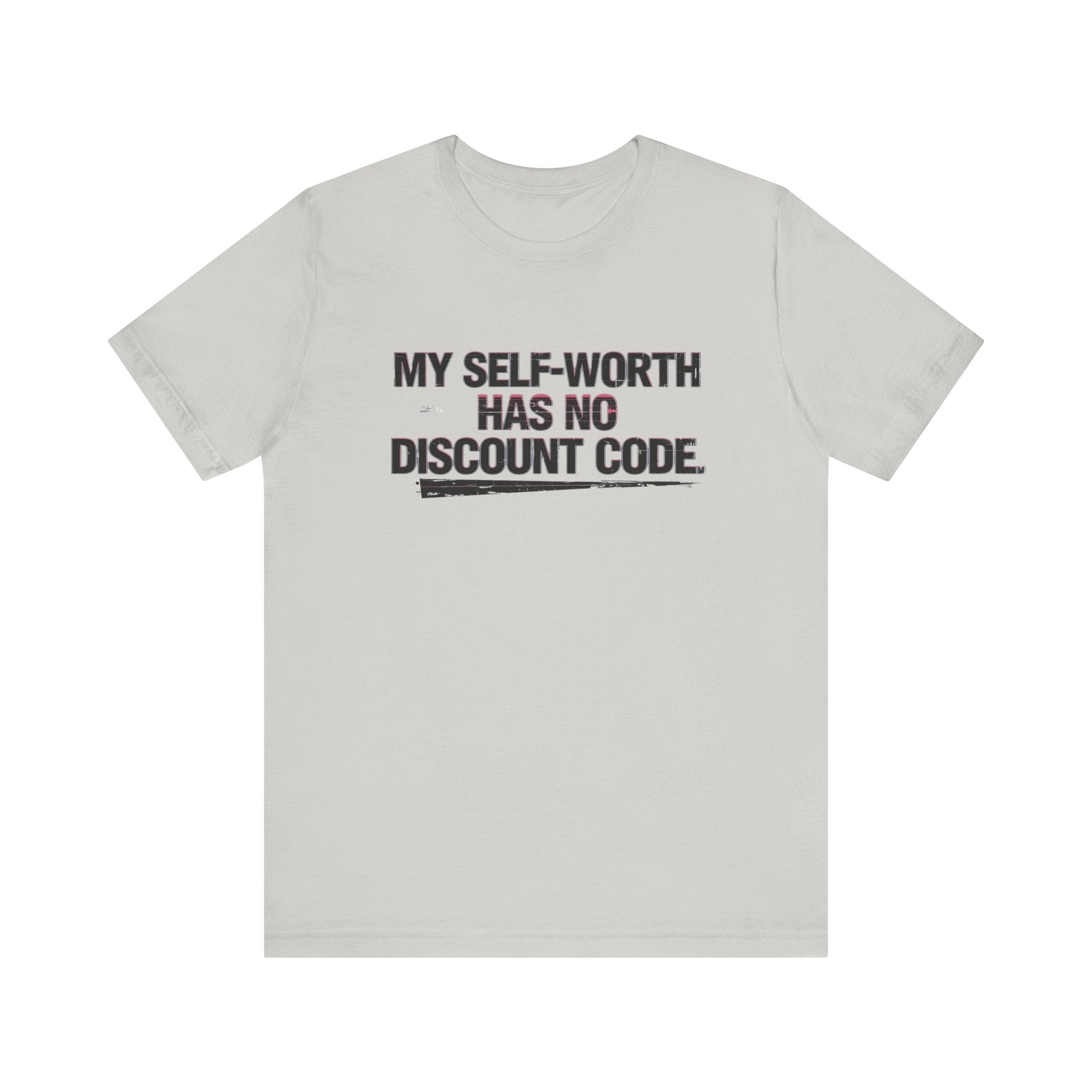 "My Self-Worth Has No Discount Code" Unisex Jersey Short Sleeve T-Shirt - Empowering Quote Tee