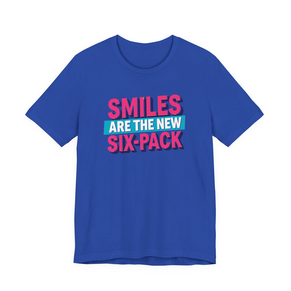 Smiles are the new Six Pack - Unisex Jersey Short Sleeve Tee