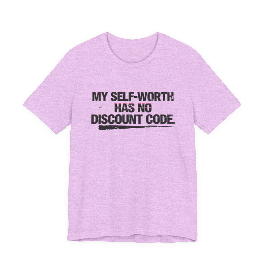"My Self-Worth Has No Discount Code" Unisex Jersey Short Sleeve T-Shirt - Empowering Quote Tee