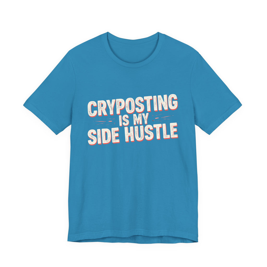Cryposting is My Side Hustle Unisex Tee, Funny Graphic Shirt, Casual Wear, Gift for Entrepreneurs, Trendy Fashion, Unique Statement Tee