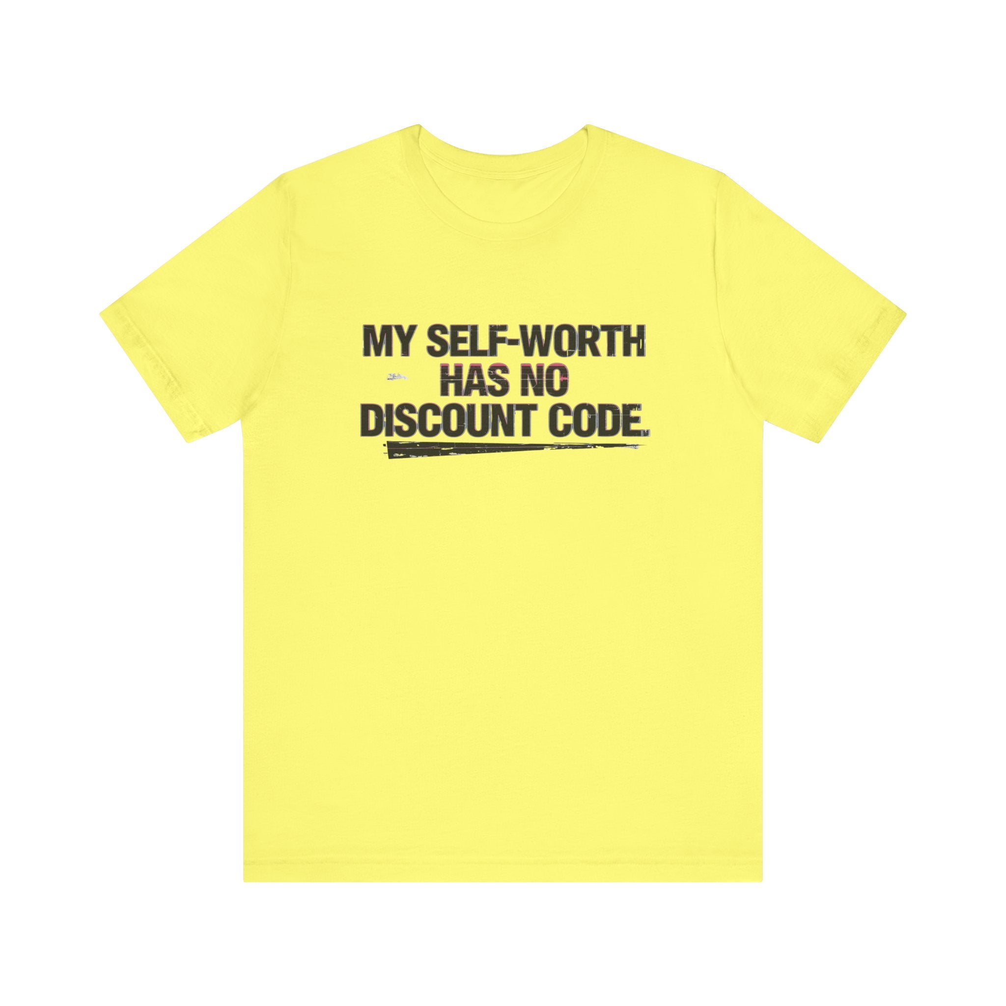 "My Self-Worth Has No Discount Code" Unisex Jersey Short Sleeve T-Shirt - Empowering Quote Tee