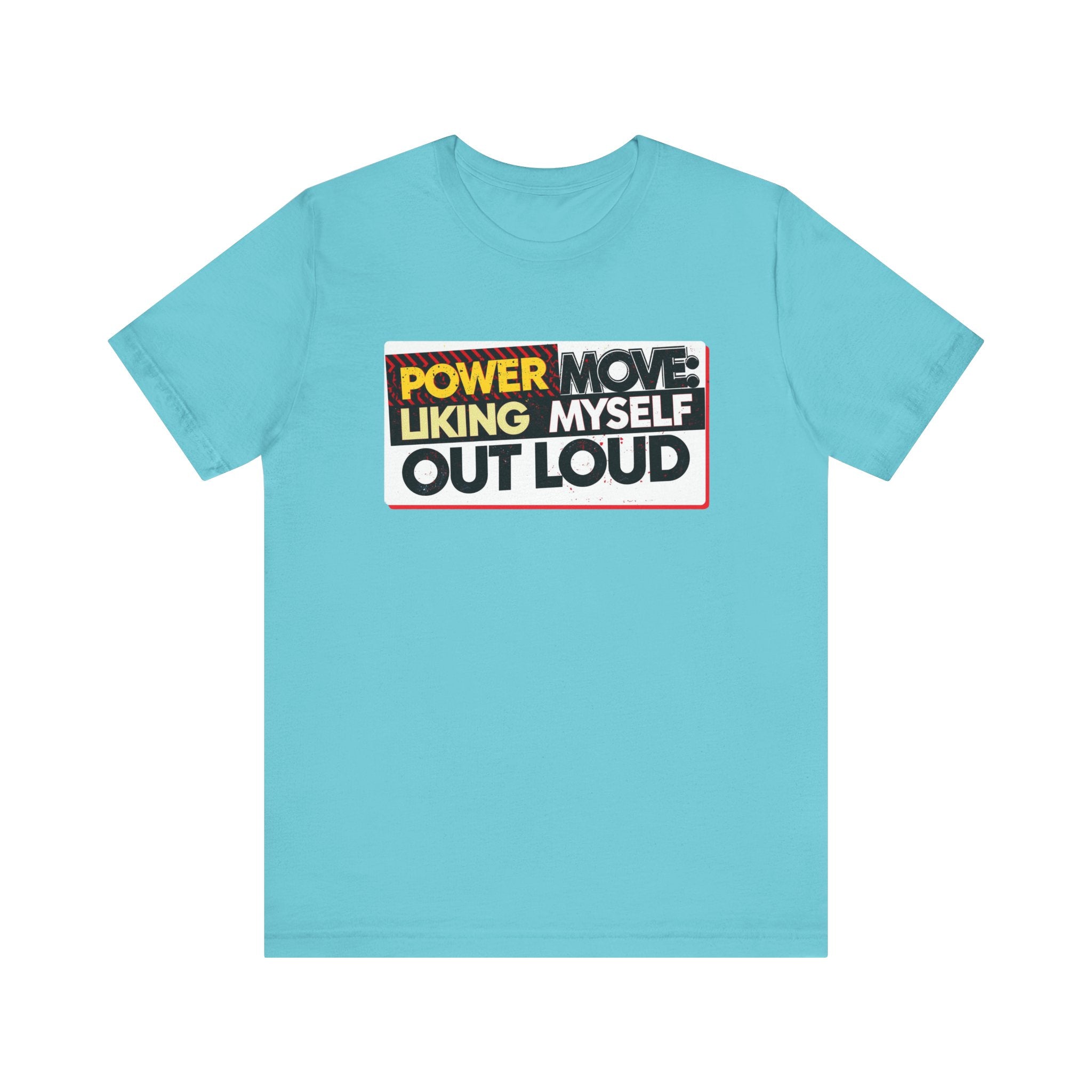 Power Move: Liking Myself Out Loud - Empowering Self-Love Tee - Unisex Jersey Short Sleeve