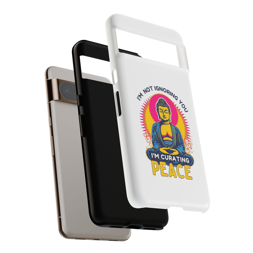 I'm not Ignoring You I'm Curating Peace, Tough Phone Case