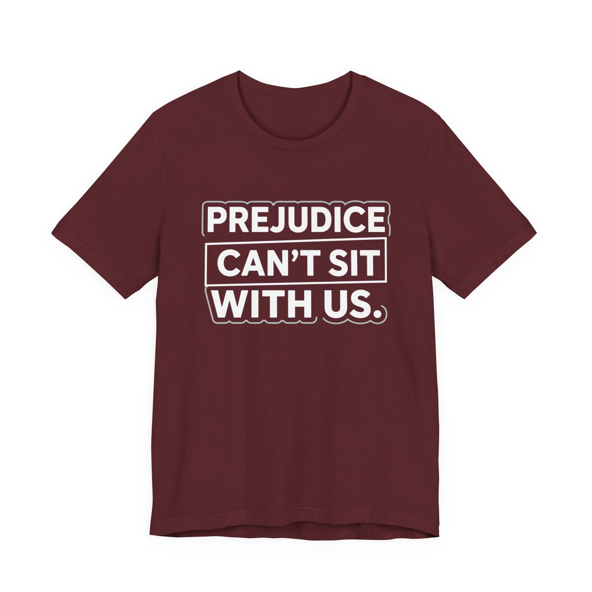 Prejudice Can't Sit With Us - Anti-Prejudice Statement Tee - Unisex Jersey Tee