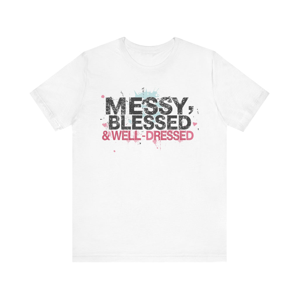 Messy, Blessed & Well-Dressed T-Shirt | Unisex Short Sleeve Tee for Positive Vibes, Casual Wear, Gift for Friends, Celebrations, [...]