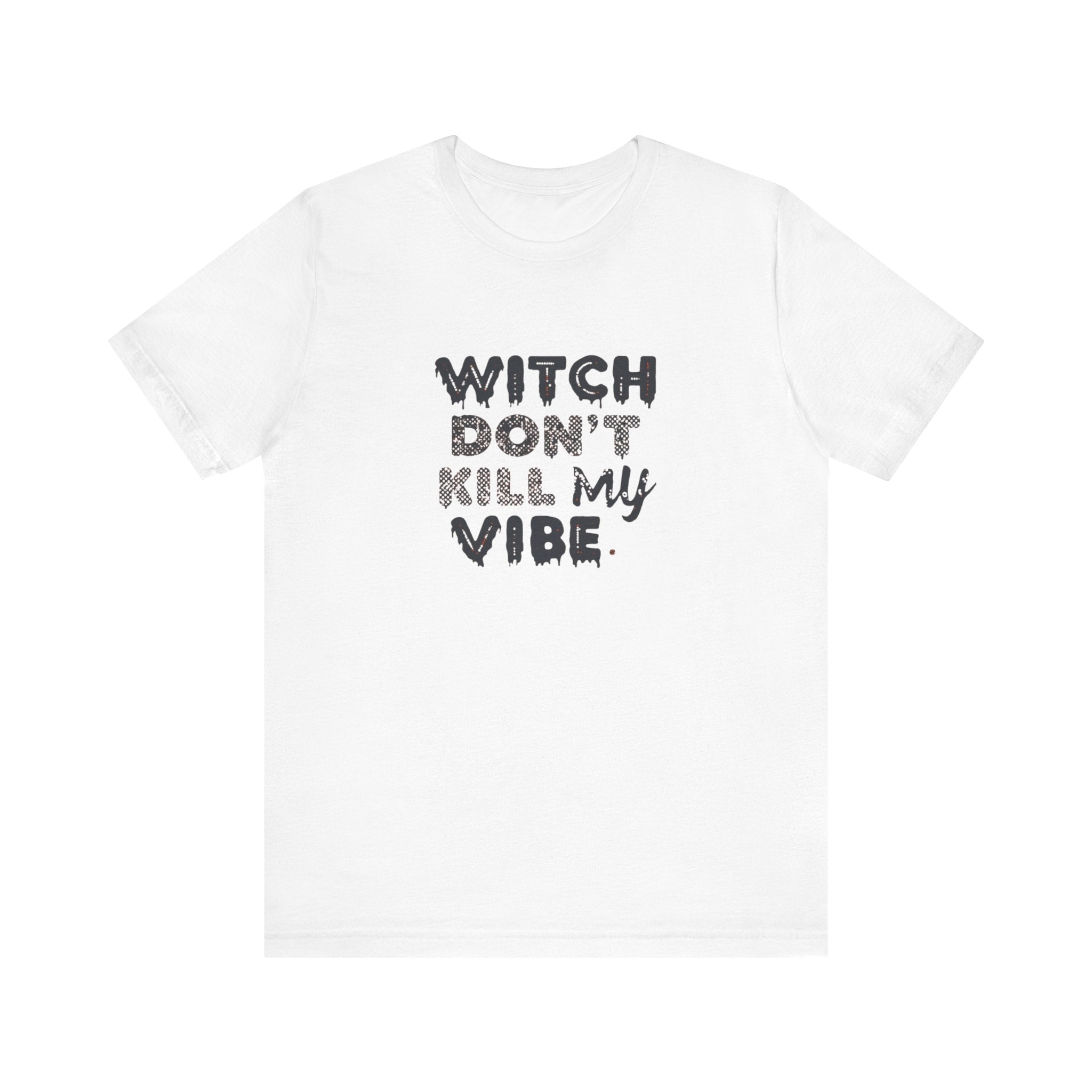 Witch Don't Kill My Vibe Tee - Unisex Short Sleeve Shirt, Perfect for Halloween, Casual Wear, Gifts, or Cozy Outfits