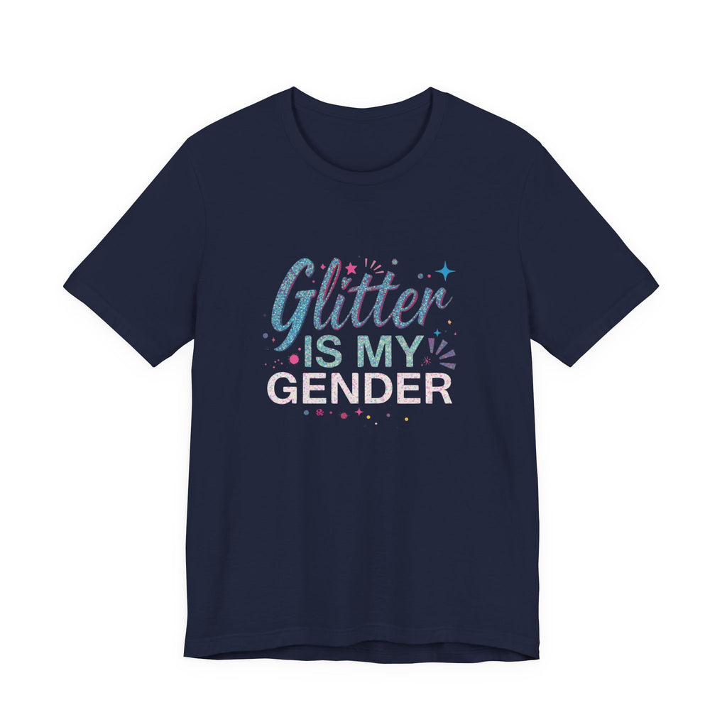 Glitter Is My Gender Unisex Tee - Pride, LGBTQ+ Support, Gifts for Her, Gender Expression, Festival Wear