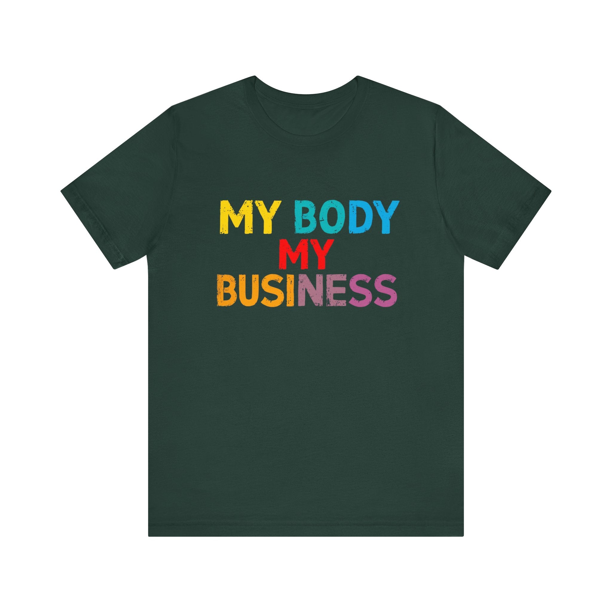 Empowering Statement Tee - My Body My Business, Unisex Graphic Tee, Casual Wear, Feminist Gift, Birthday Present, Affirmation Shirt