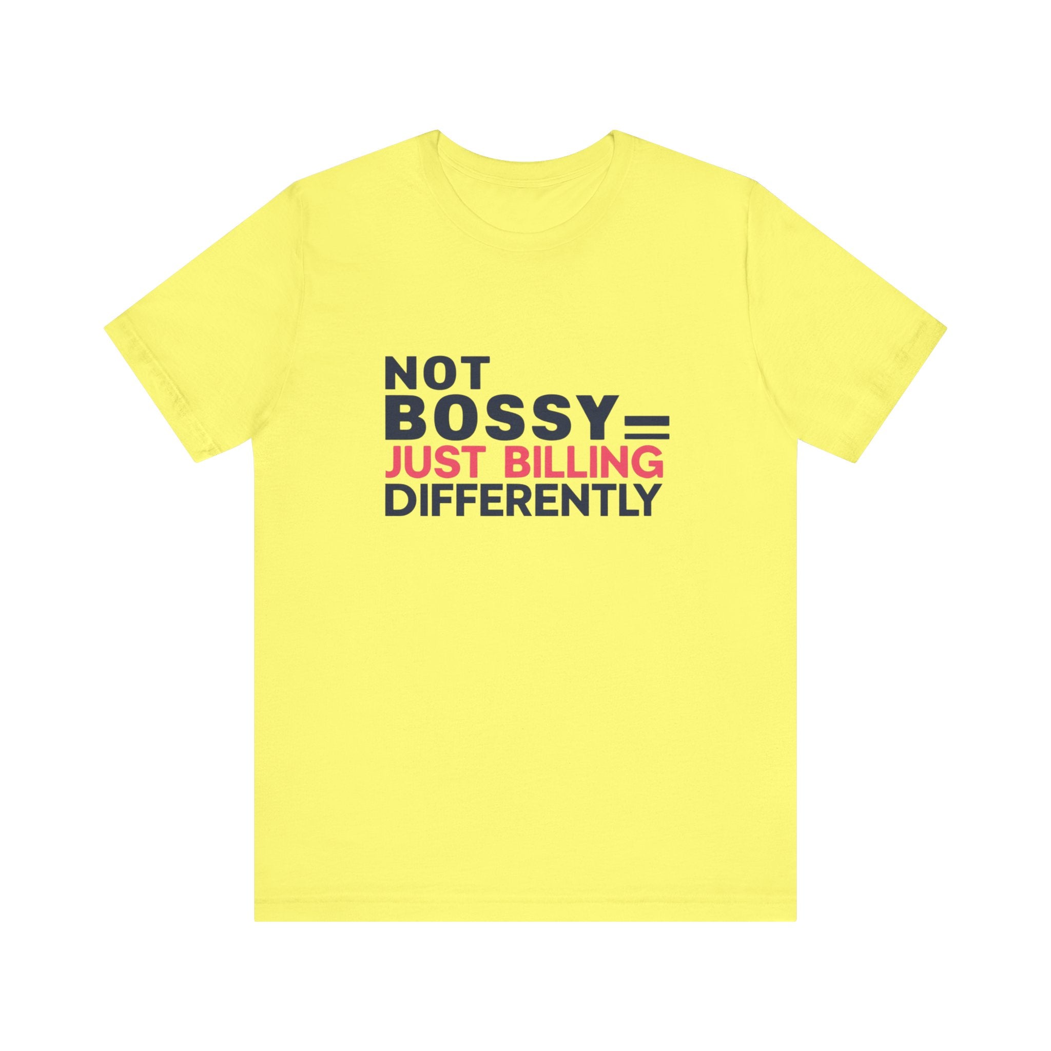 Not Bossy Just Billing Differently Tee, Empowerment T-Shirt, Motivation Shirt, Gift for Entrepreneurs, Funny Quote Tee, Short Sleeve Top