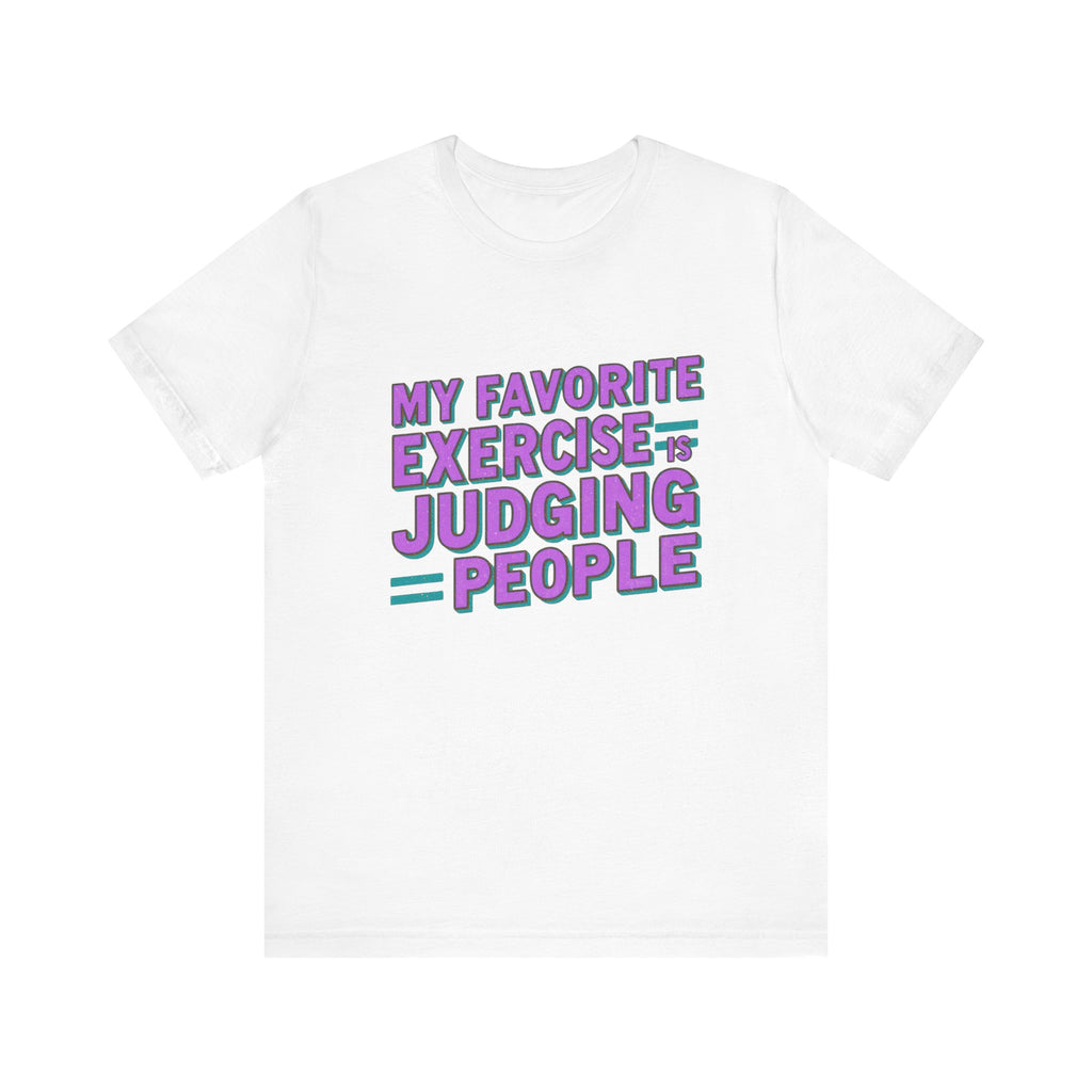Judging People Tee - Humorous Unisex Jersey Short Sleeve T-Shirt, Casual Wear, Funny Gift, Humor for Friends, Everyday Statement Shirt