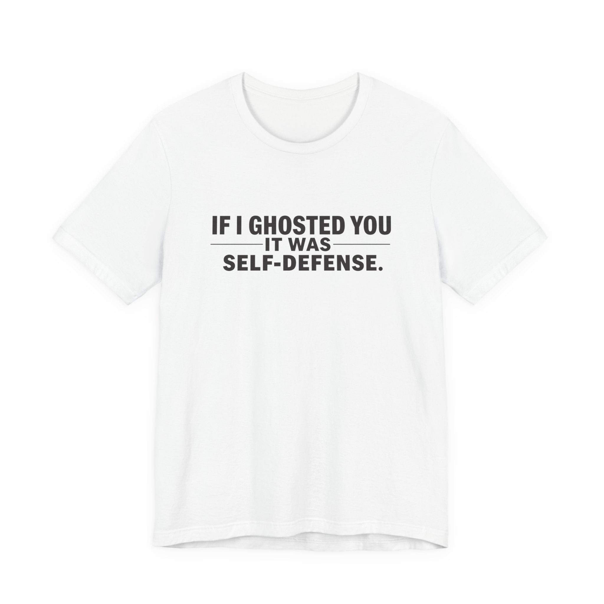 Funny Ghosting Quote Tee - Perfect Gift for Friends, Casual Wear, Humor Shirt, Self-Defense, Unisex Jersey Tee