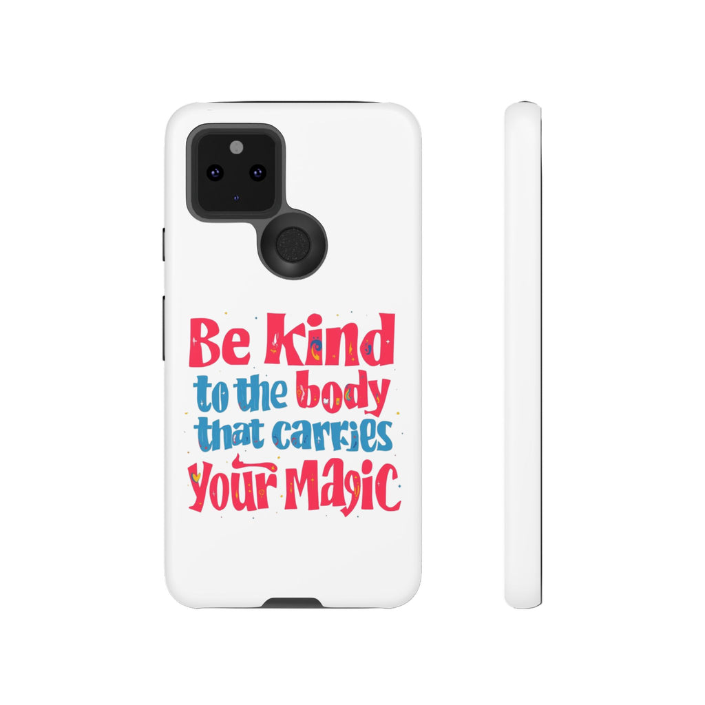 Be Kind to the Body that Carries Your Magic - Tough Case - Phone Case