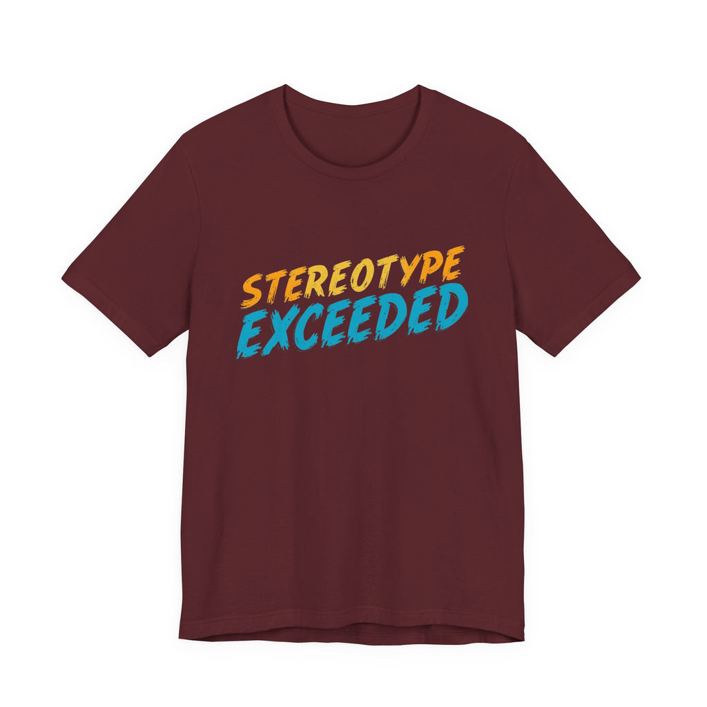 Stereotype Exceeded Unisex Jersey Tee