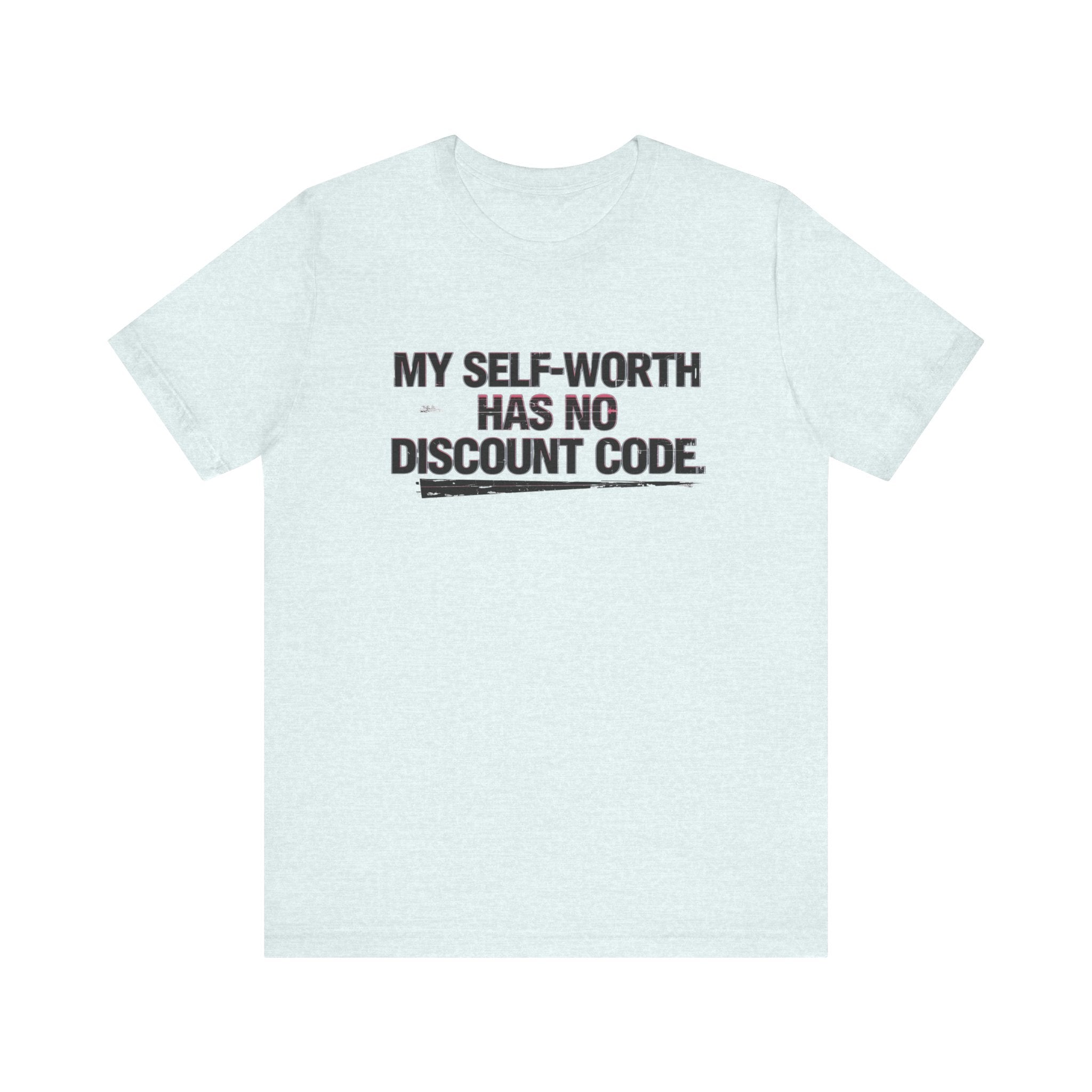 "My Self-Worth Has No Discount Code" Unisex Jersey Short Sleeve T-Shirt - Empowering Quote Tee