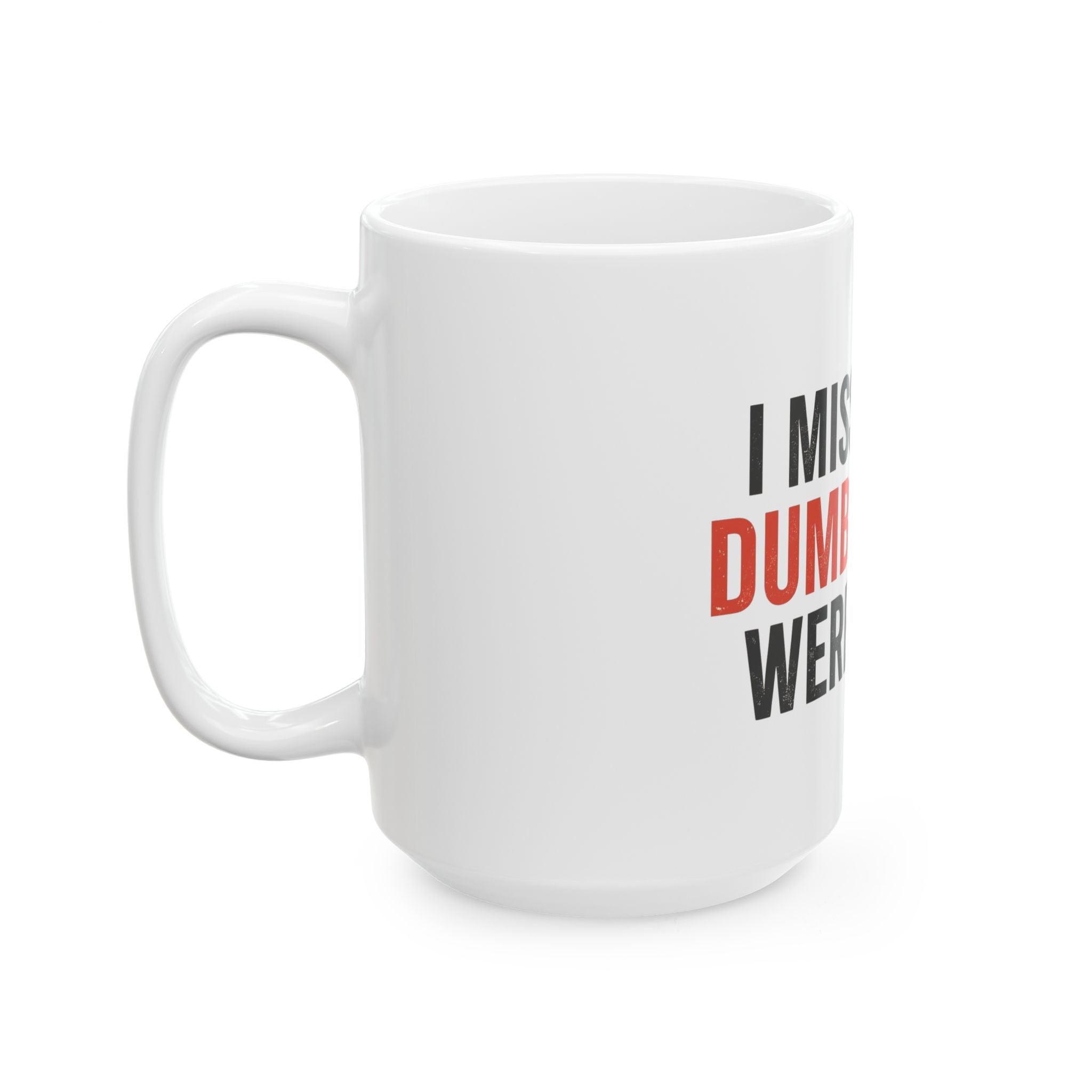 Funny Quote Ceramic Mug - I Miss When Dumb People Were Quiet, Gift for Coffee Lovers, Office Humor, Coffee Mug