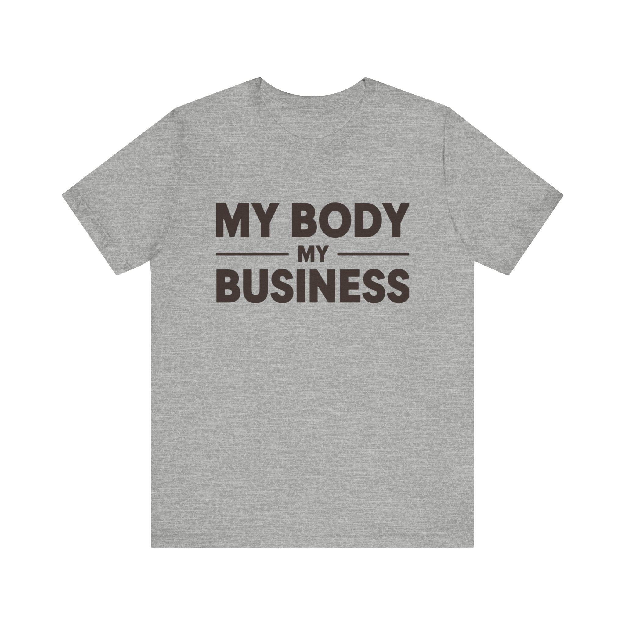 "My Body, My Business" Empowering Message Tee, Casual Unisex Jersey Tee, Feminist Statement Shirt, Body Positivity Apparel, Gift for Activists