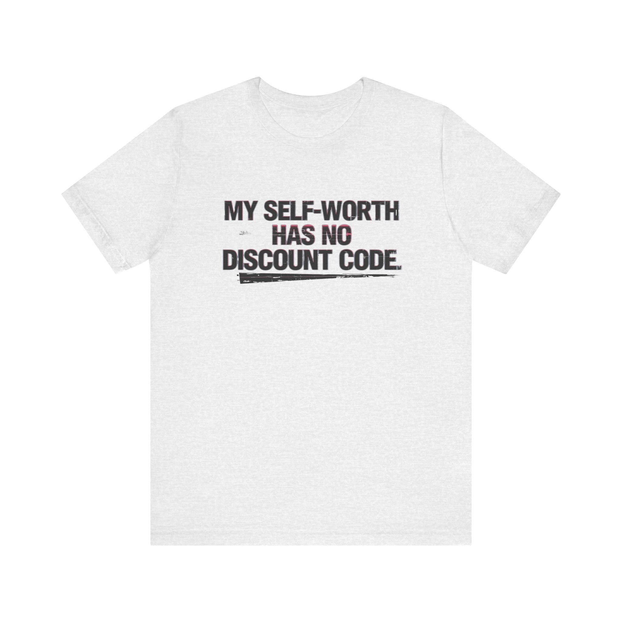 "My Self-Worth Has No Discount Code" Unisex Jersey Short Sleeve T-Shirt - Empowering Quote Tee