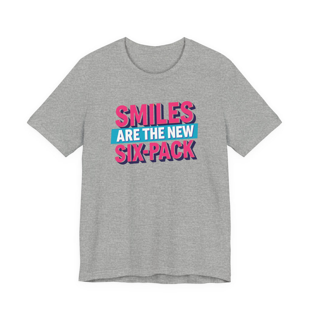 Smiles are the new Six Pack - Unisex Jersey Short Sleeve Tee