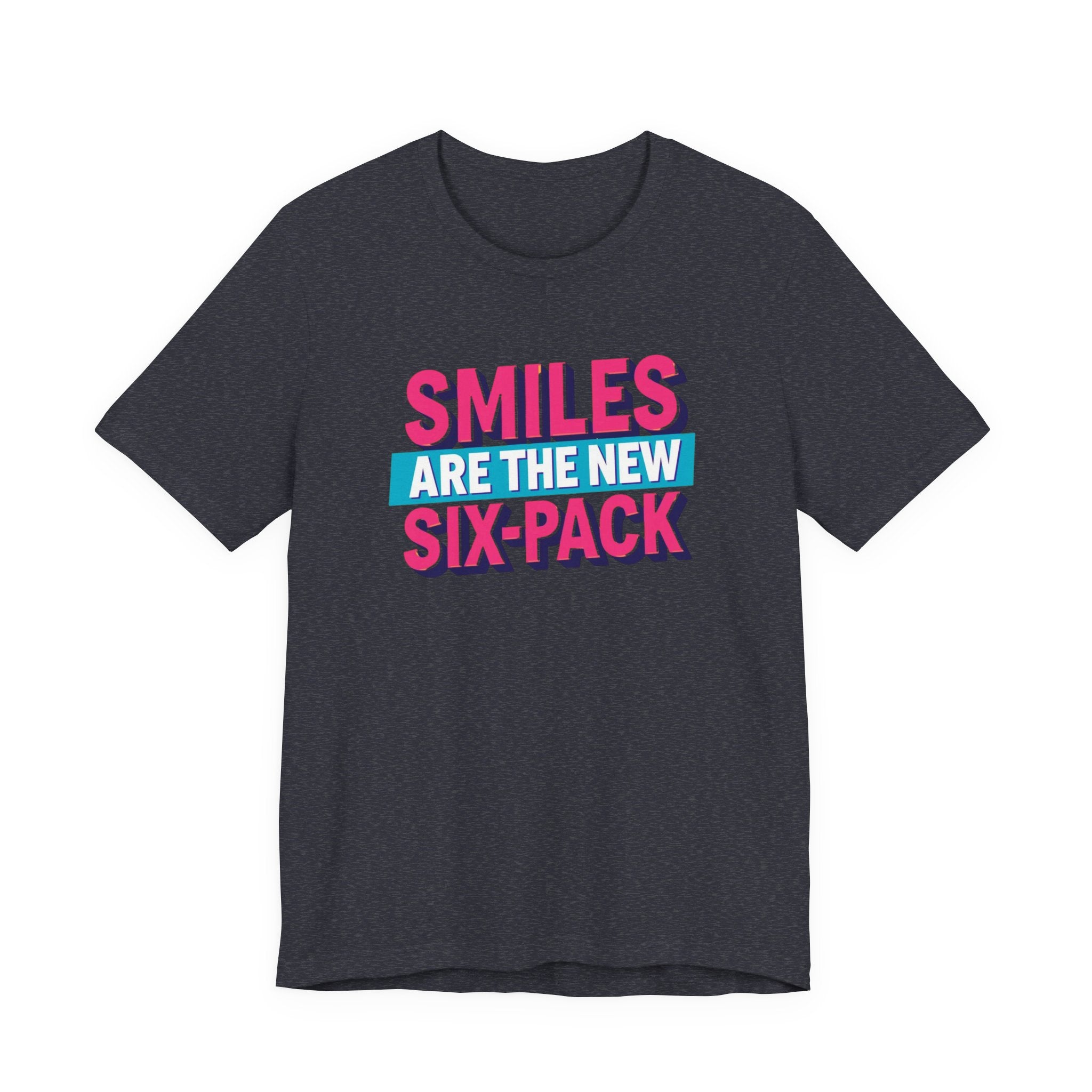 Smiles are the new Six Pack - Unisex Jersey Short Sleeve Tee