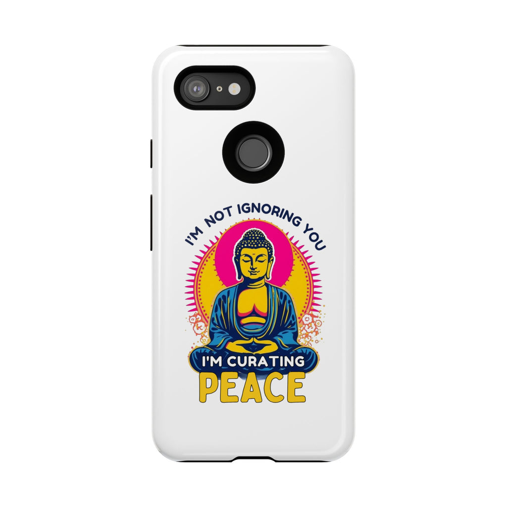 I'm not Ignoring You I'm Curating Peace, Tough Phone Case