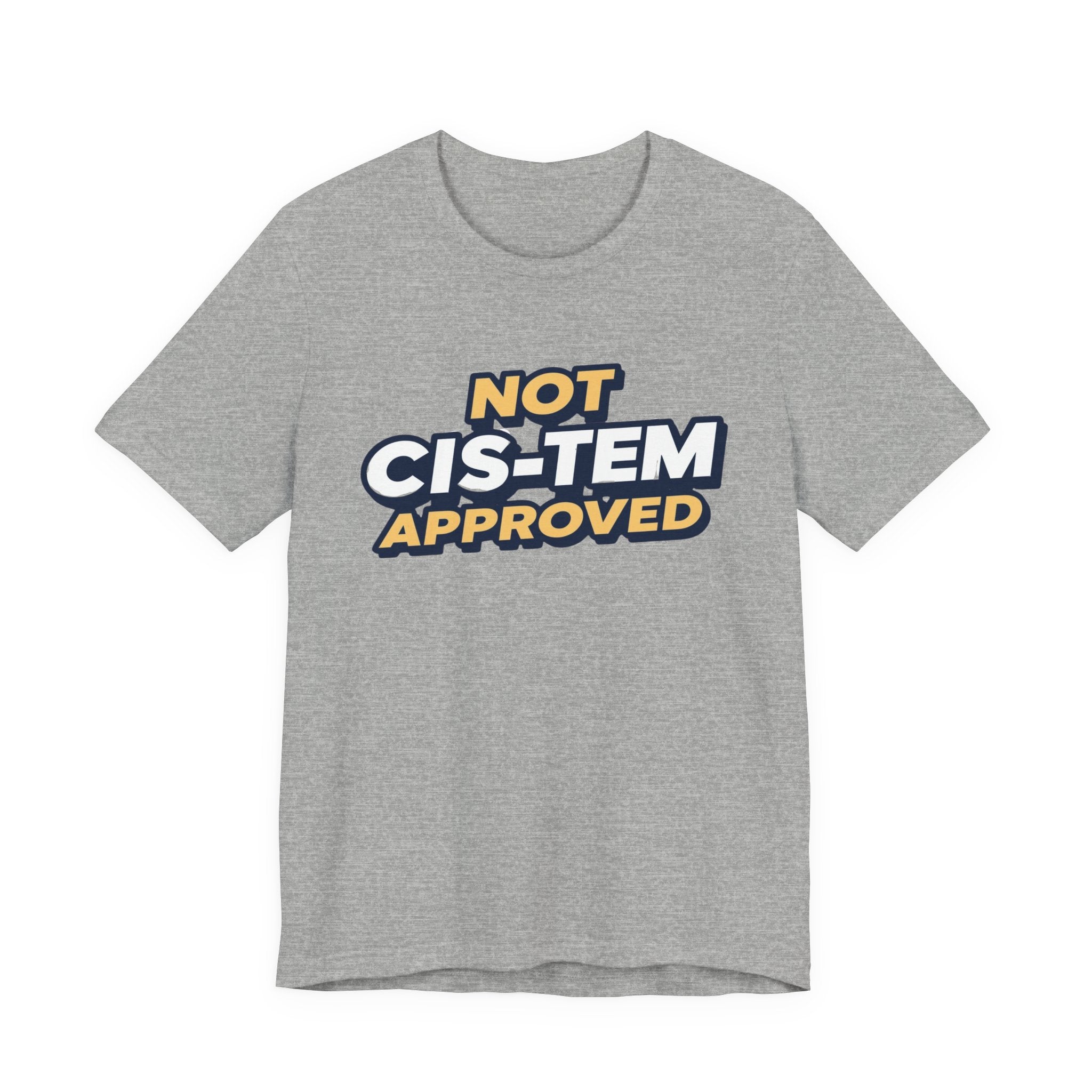 Not Cis-tem Approved, Unisex Jersey Short Sleeve Tee
