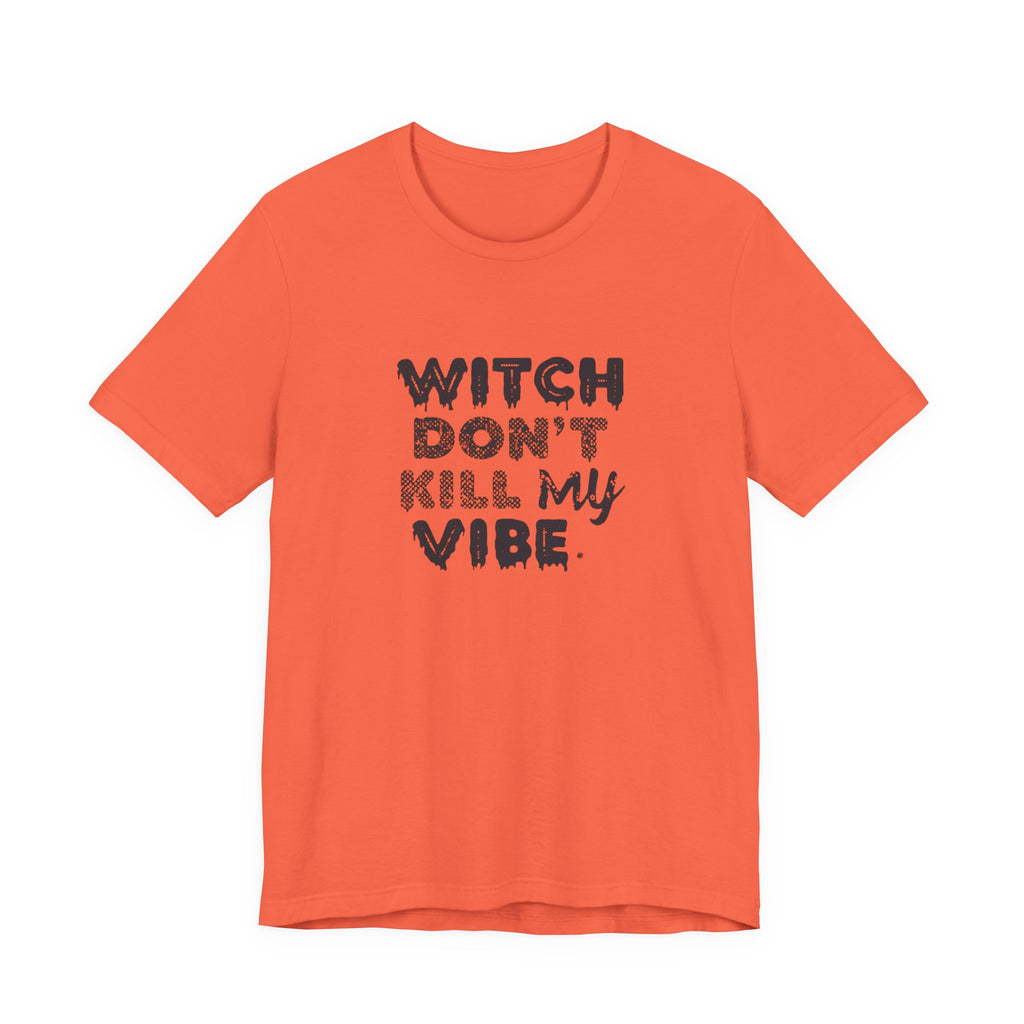 Witch Don't Kill My Vibe Tee - Unisex Short Sleeve Shirt, Perfect for Halloween, Casual Wear, Gifts, or Cozy Outfits