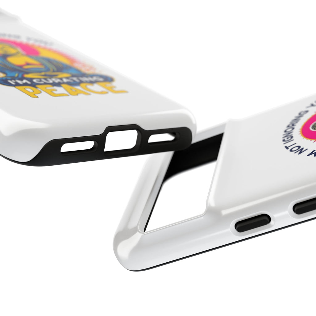 I'm not Ignoring You I'm Curating Peace, Tough Phone Case