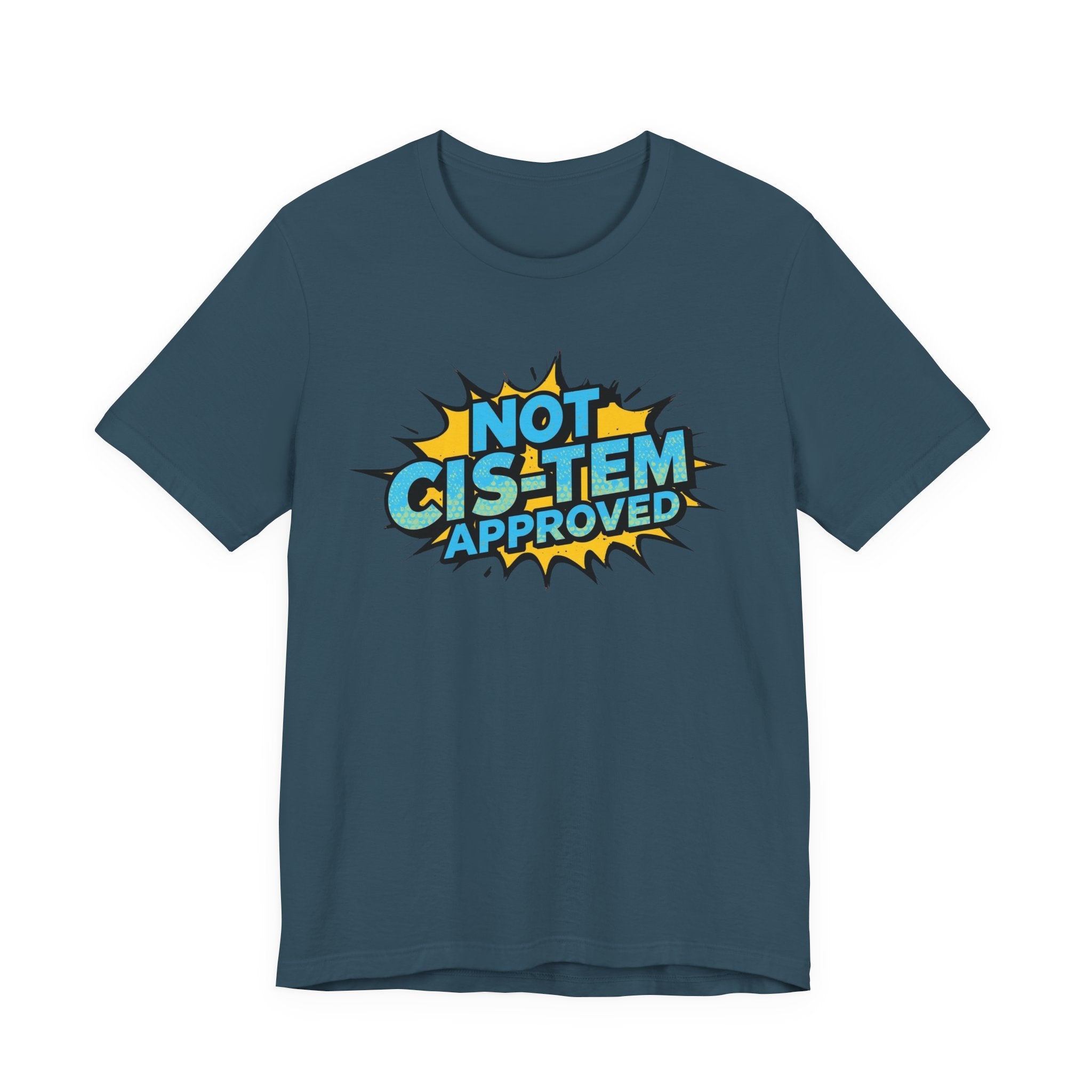 Not Cis-Tem Approved Unisex Tee, Fun Graphic Shirt, LGBTQ+ Pride Apparel, Trendy Casual Wear, Statement T-Shirt, Gift for Activists