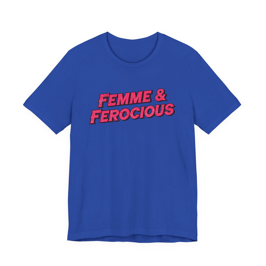 Femme & Ferocious Tee - Unisex Jersey Short Sleeve Shirt, Feminist Gift, Empowerment Tee, Casual Wear, Statement Shirt, Gift for Her