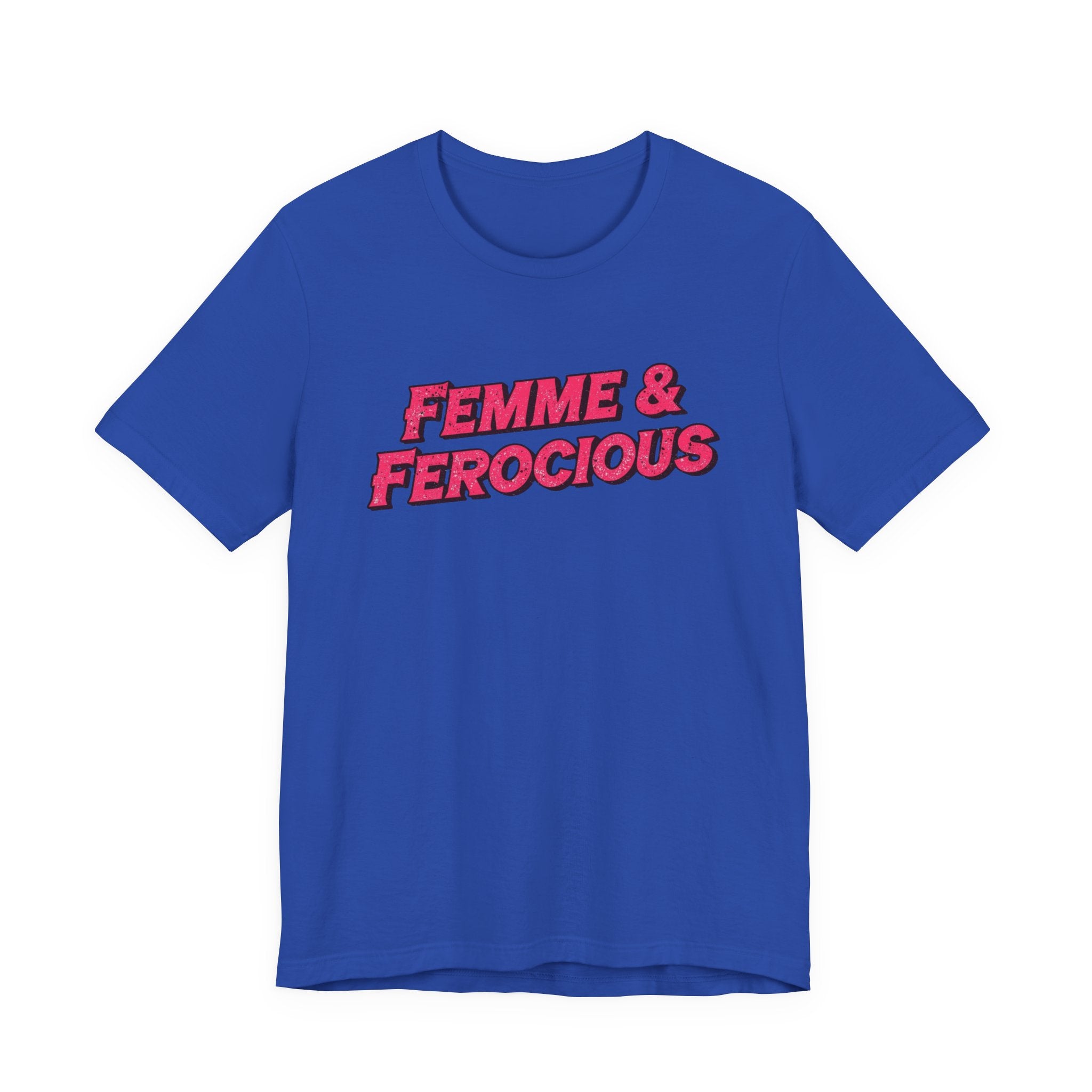 Femme & Ferocious Tee - Unisex Jersey Short Sleeve Shirt, Feminist Gift, Empowerment Tee, Casual Wear, Statement Shirt, Gift for Her
