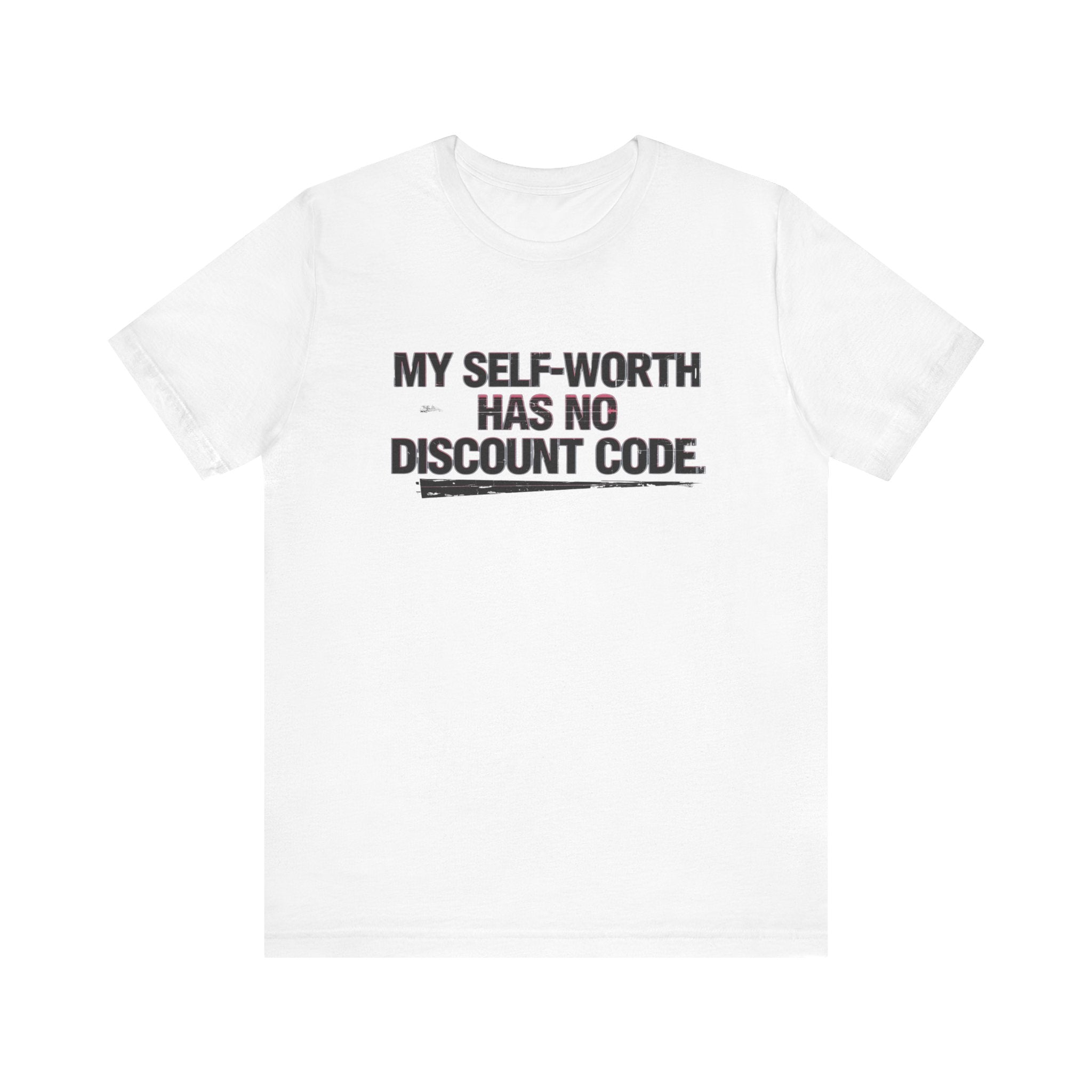 "My Self-Worth Has No Discount Code" Unisex Jersey Short Sleeve T-Shirt - Empowering Quote Tee