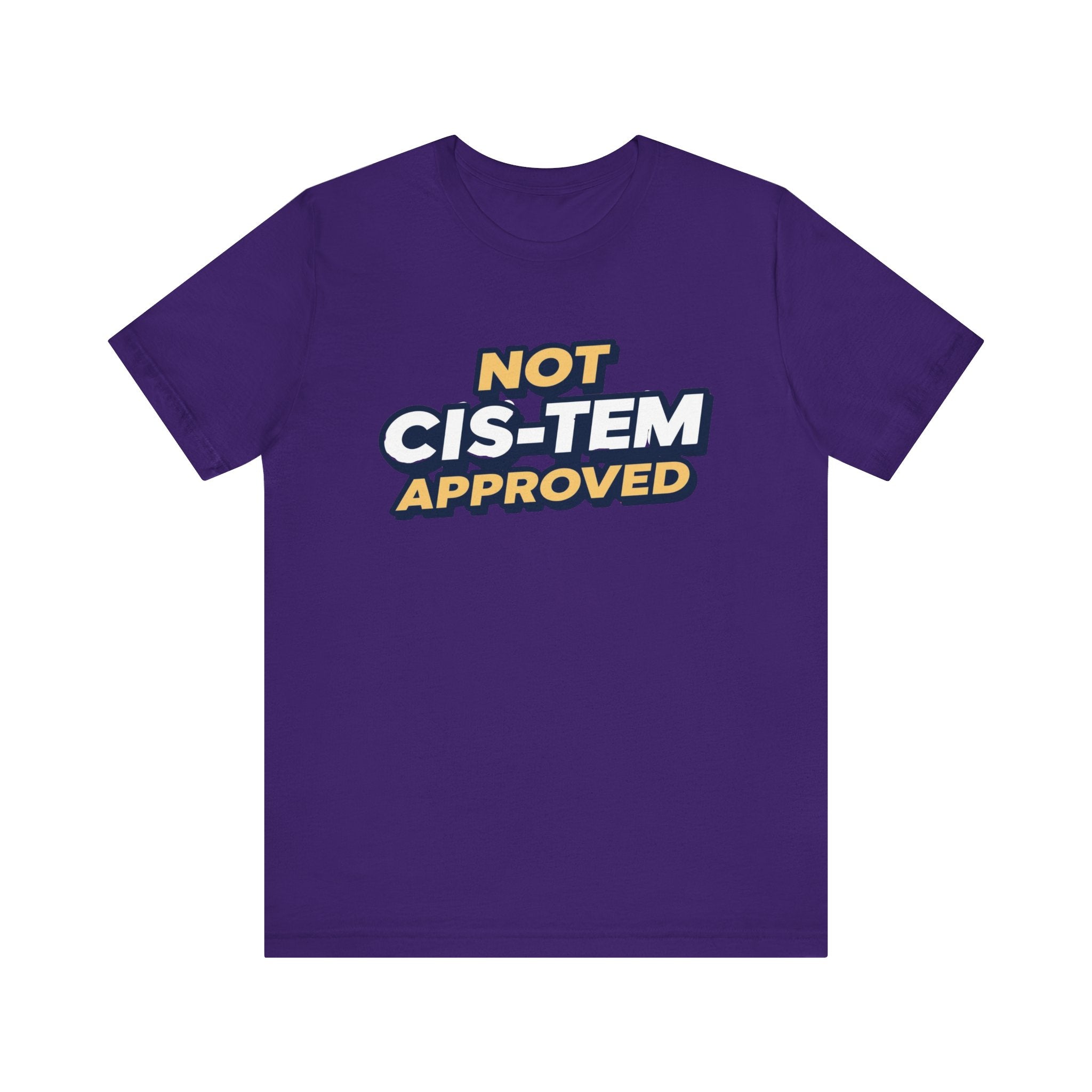 Not Cis-tem Approved, Unisex Jersey Short Sleeve Tee